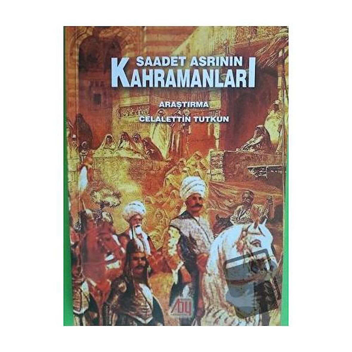 Saadet Asrının Kahramanları