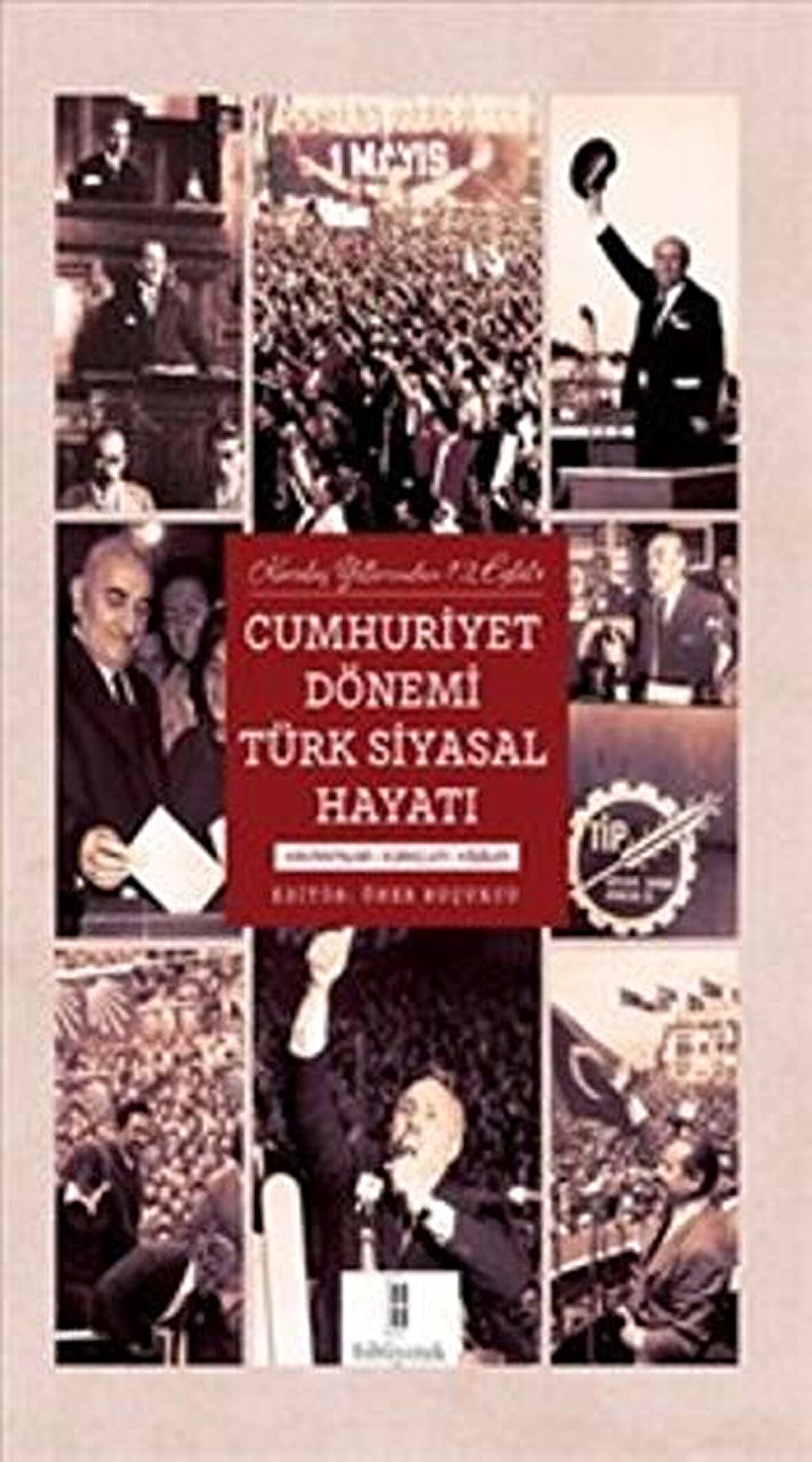 Kuruluş Yıllarından 12 Eylül’e Cumhuriyet Dönemi Türk Siyasal Hayatı | Bibliyotek Yayınları