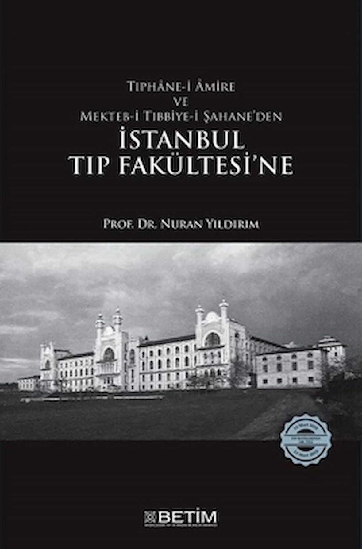 Tıphane-i Amire ve Mekteb-i Tıbbiye-i Şahane’den İstanbul Tıp Fakültesi’ne