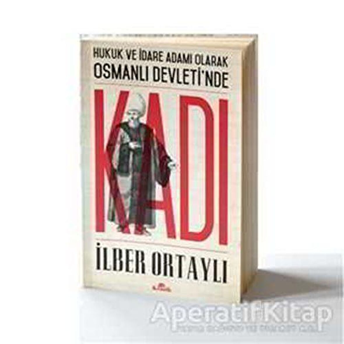 Hukuk ve İdare Adamı Olarak Osmanlı Devletinde Kadı