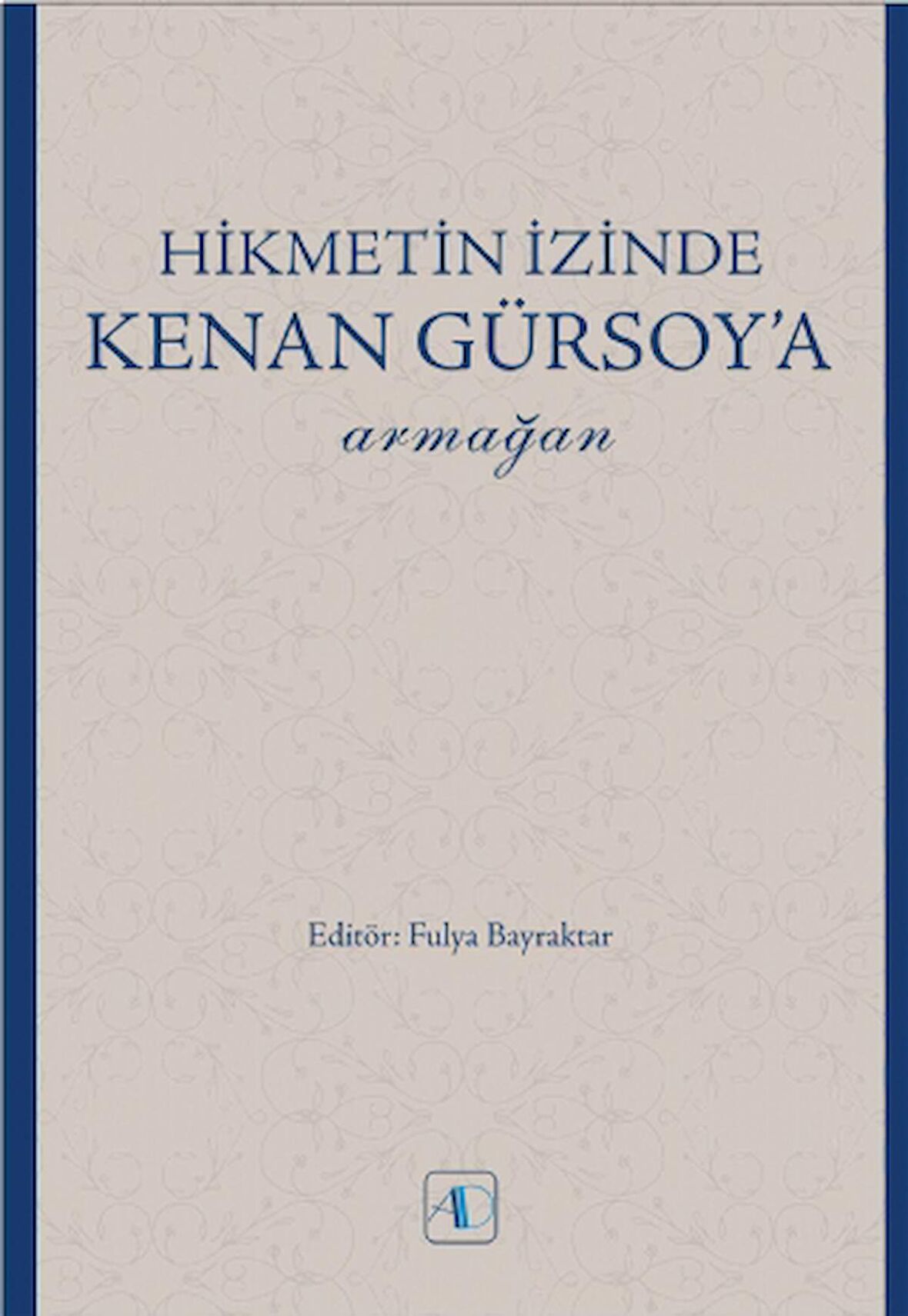 Hikmetin İzinde KENAN GÜRSOY’a Armağan