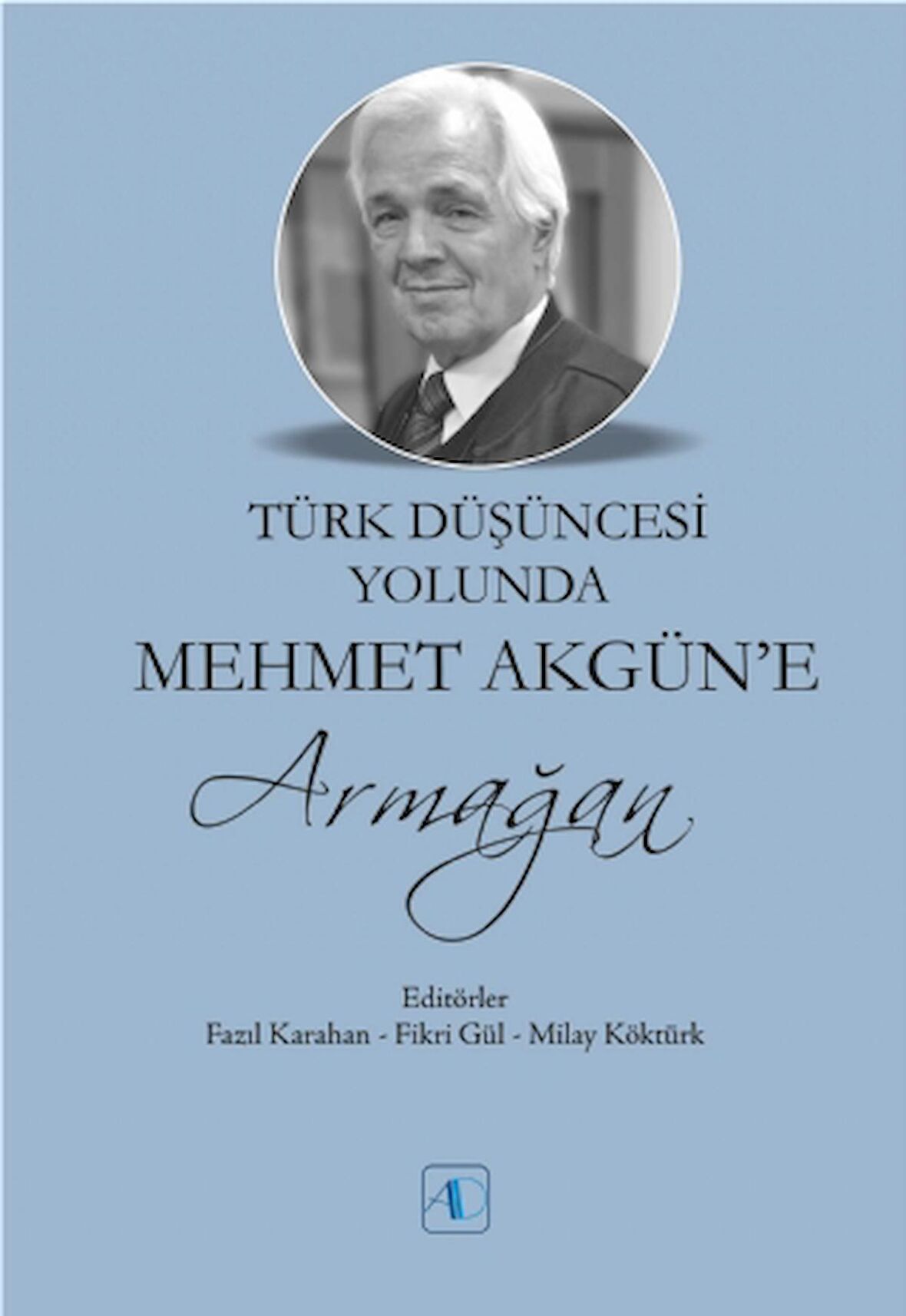 Türk Düşüncesi Yolunda Mehmet Akgün’e Armağan