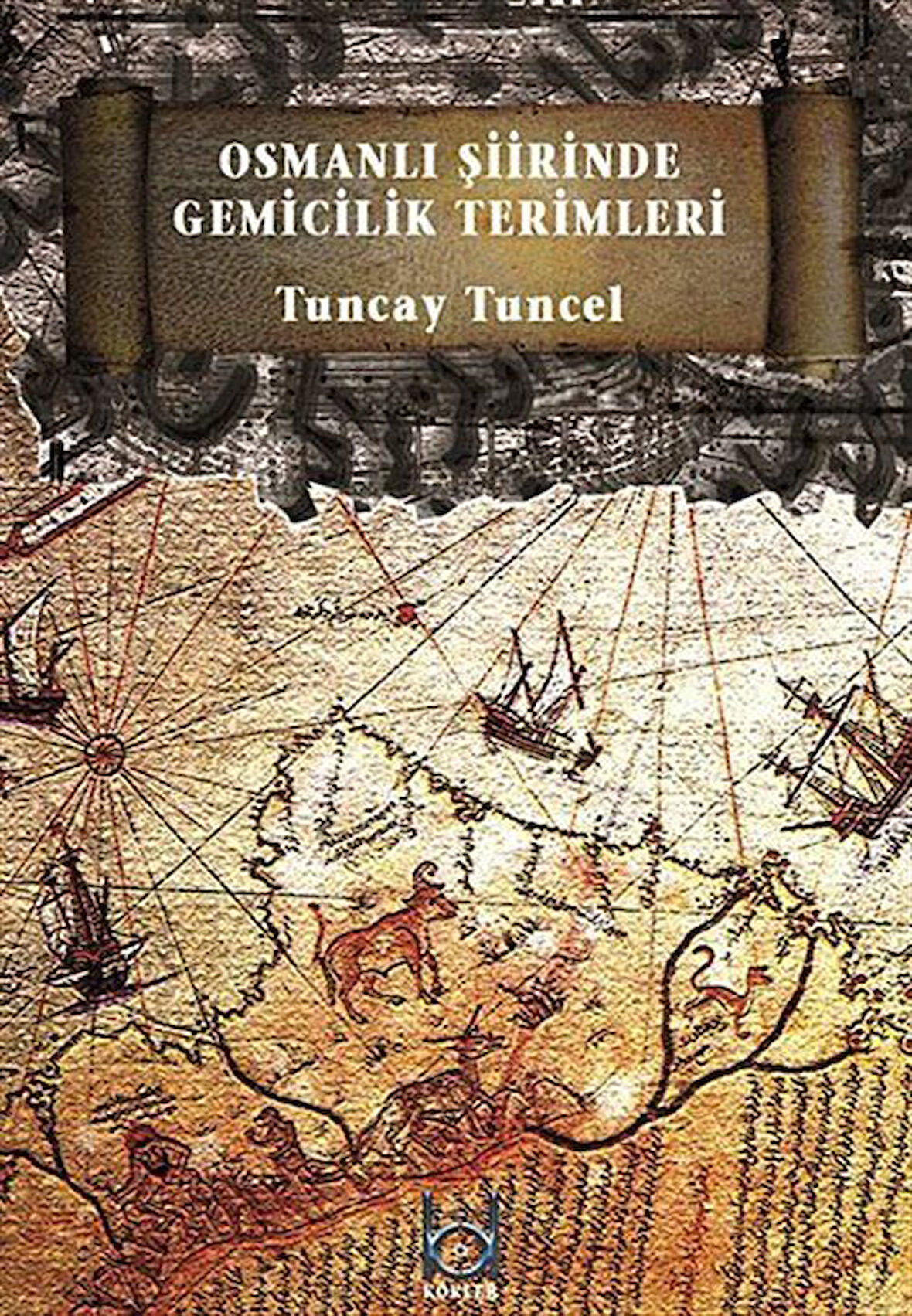 Osmanlı Şiirinde Gemicilik Terimleri / Tuncay Tuncel