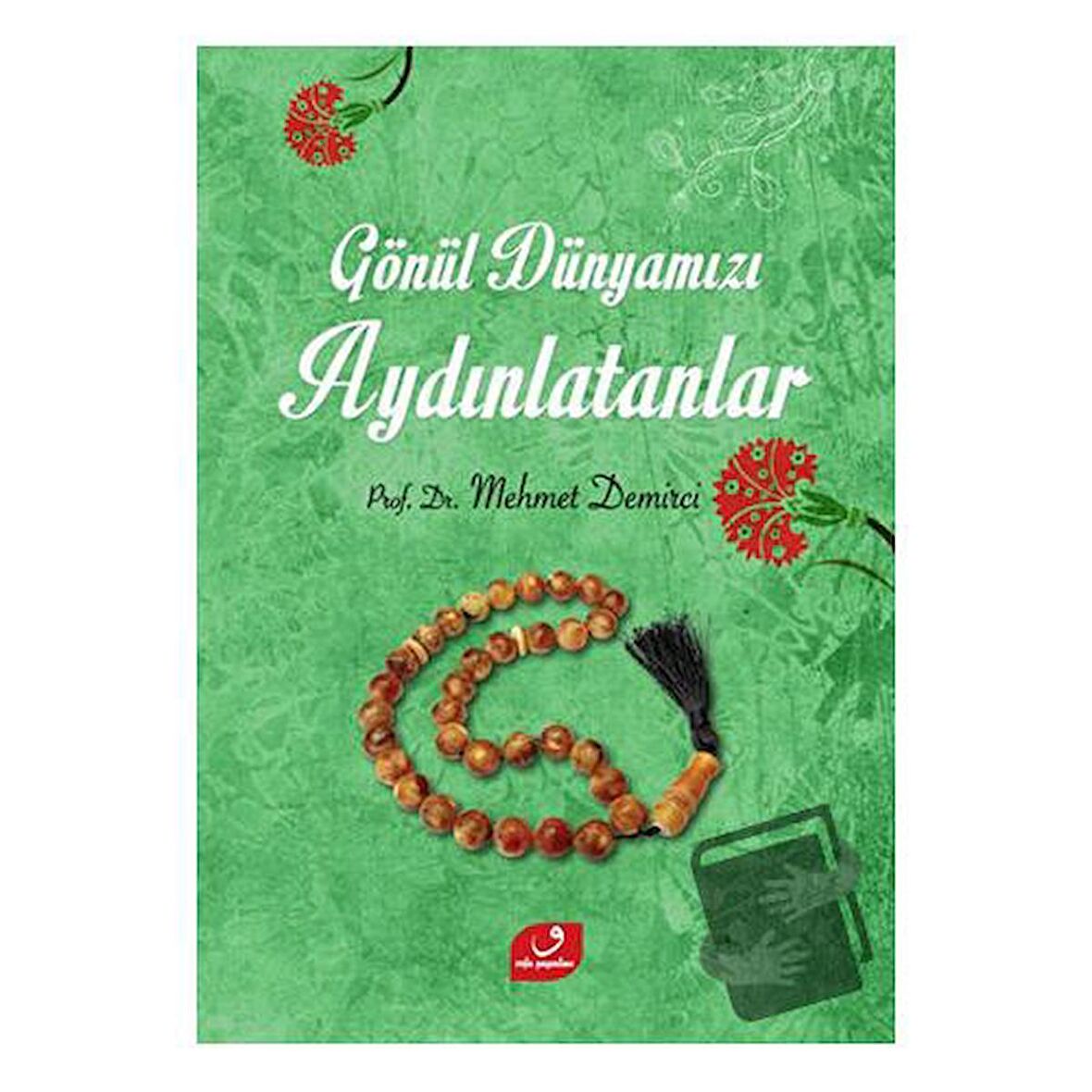 Gönül Dünyamızı Aydınlatanlar