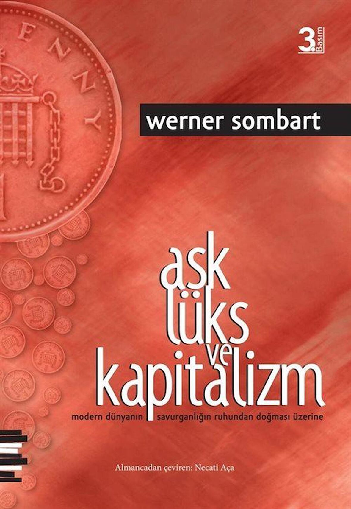 Aşk Lüks ve Kapitalizm & Modern Dünyanın Savurganlığın Ruhundan Doğması Üzerine / Werner Sombart