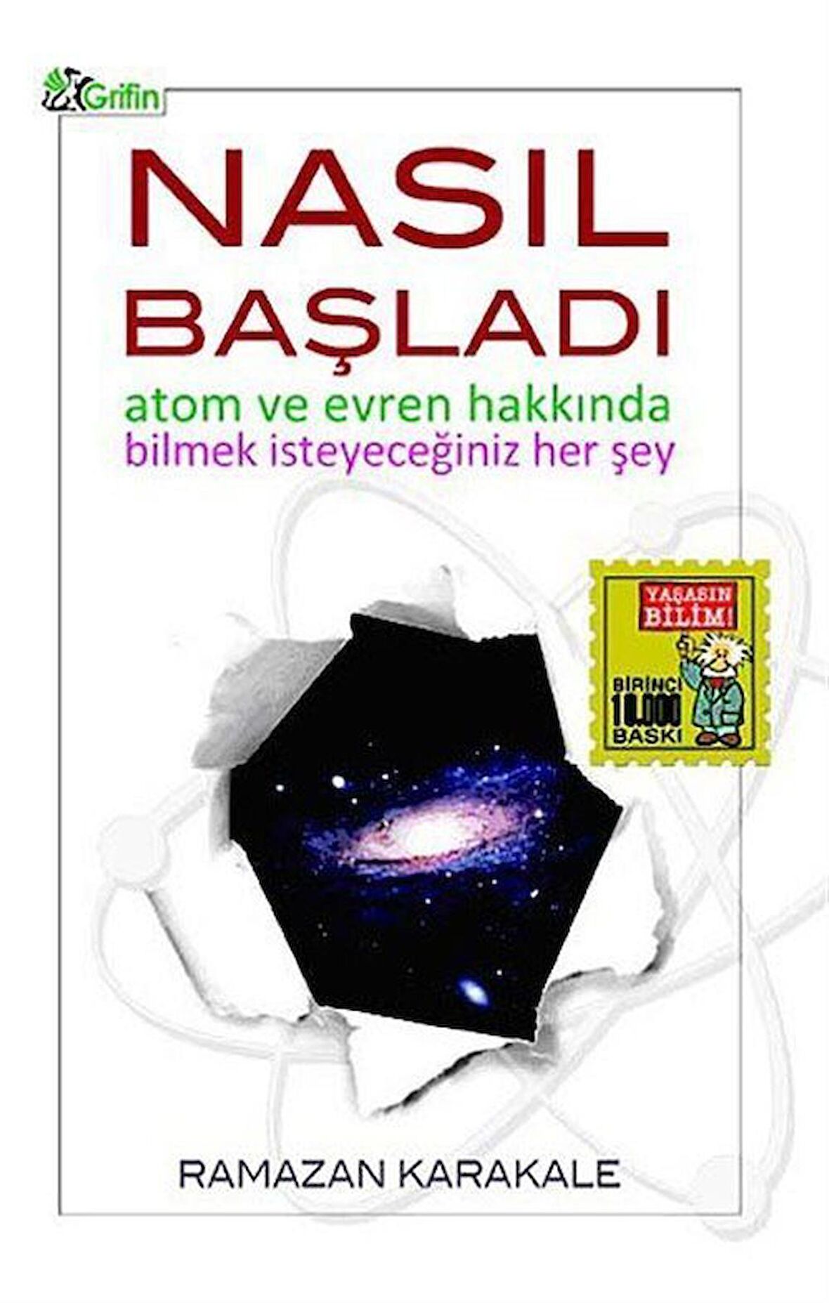 Nasıl Başladı & Atom ve Evren Hakkında Bilmek İsteyeceğiniz Her Şey / Ramazan Karakale