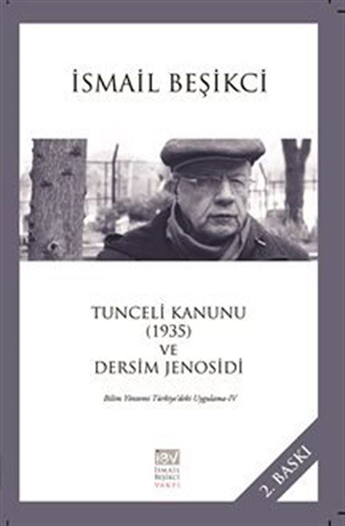 Tunceli Kanunu (1935) ve Dersim Jenosidi & Bilim Yöntemi Türkiye'deki Uygulama IV / İsmail Beşikci
