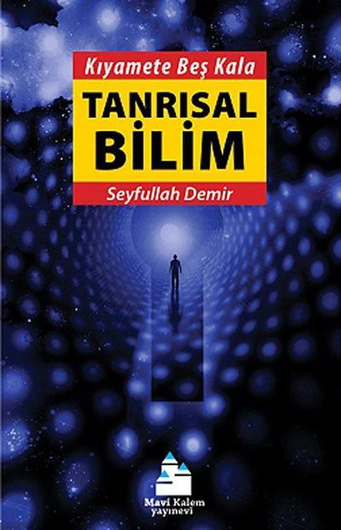 Kıyamete Beş Kala Tanrısal Bilim / Seyfullah Demir