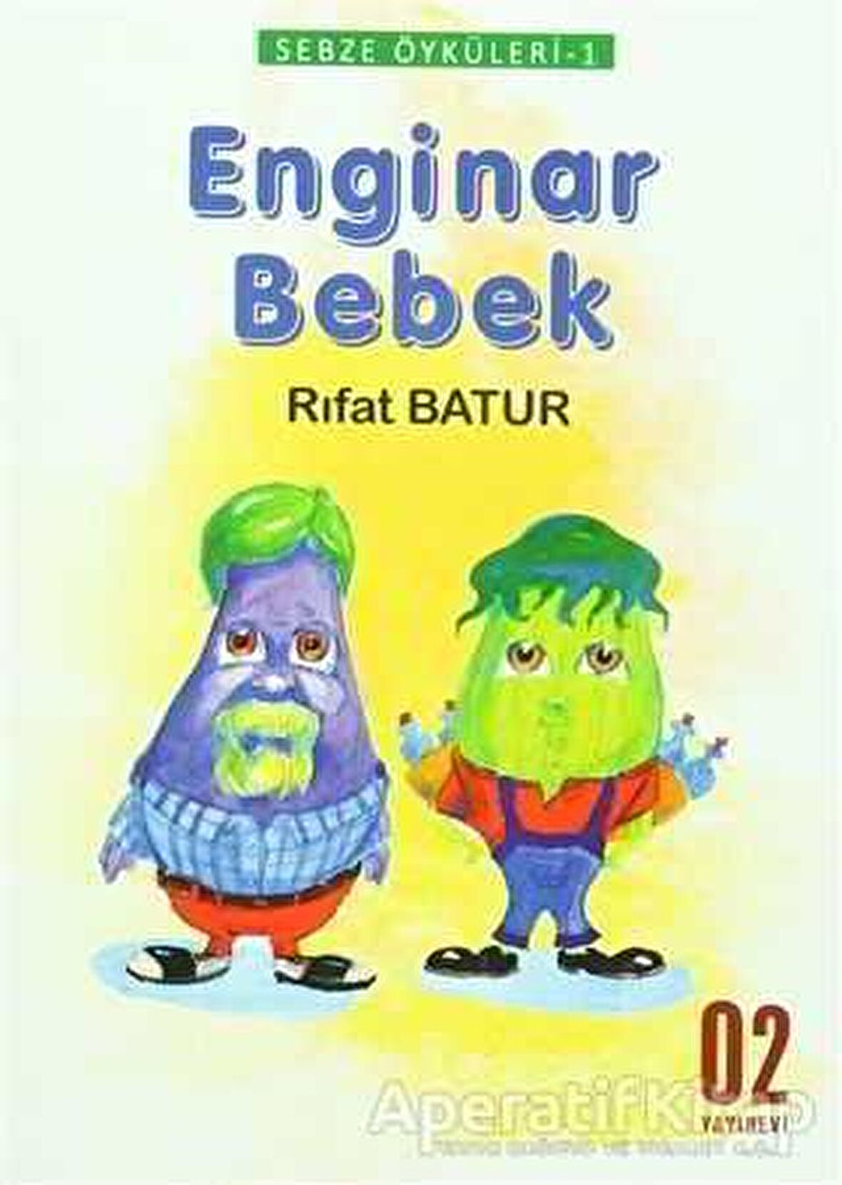 Sebze Öyküleri 1 - Enginar Bebek - Rıfat Batur - O2 Yayıncılık