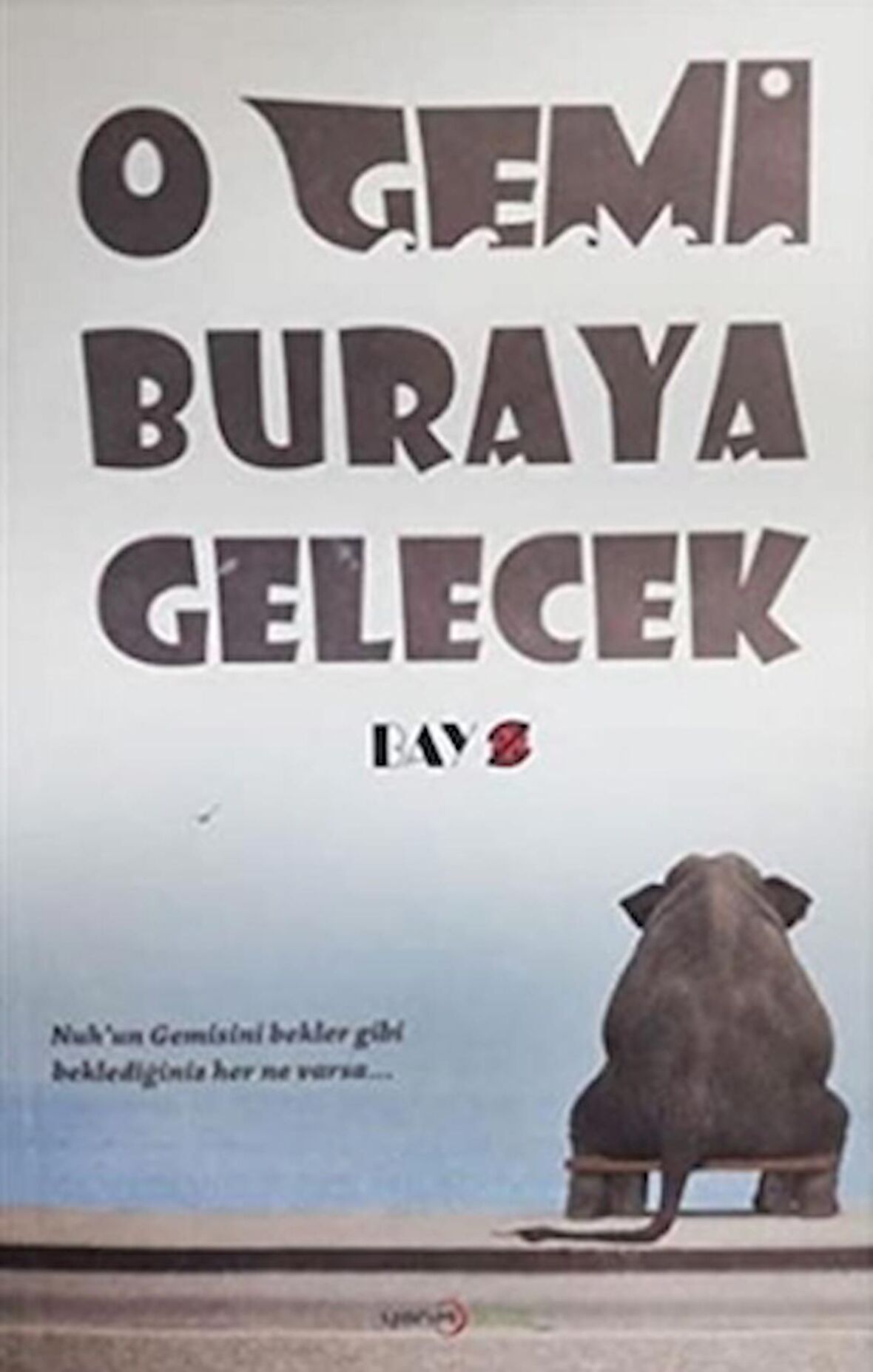 O Gemi Buraya Gelecek