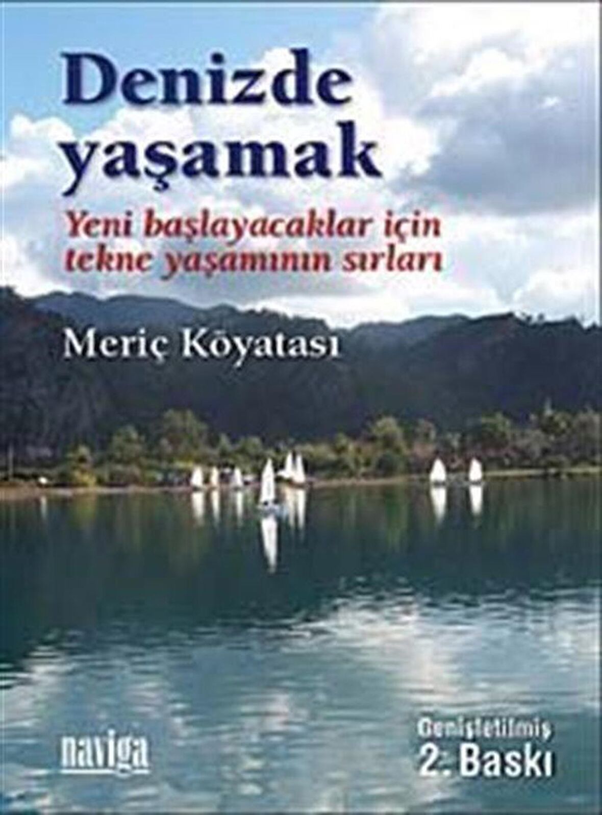 Denizde Yaşamak & Yeni Başlayacaklar İçin Tekne Yaşamının Sırları / Meriç Köyatası