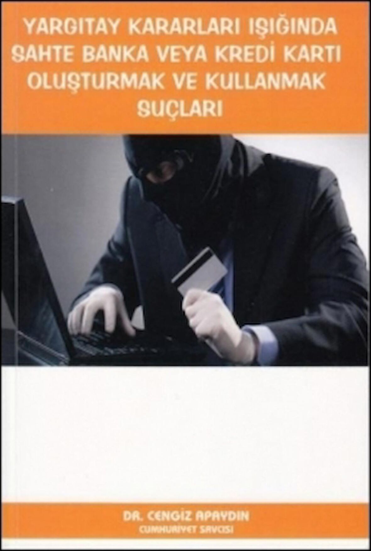 Yargıtay Kararları Işığında Sahte Banka veya Kredi Kartı Oluşturmak ve Kullanmak Suçları