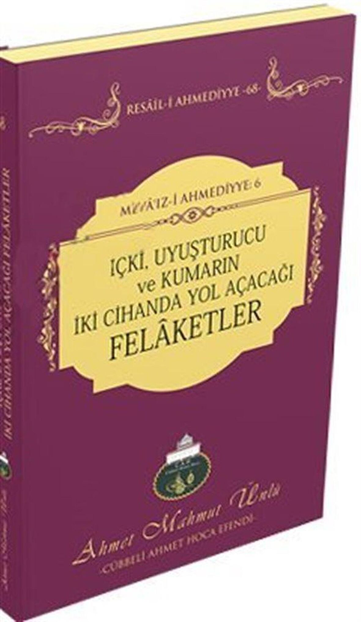 İçki, Uyuşturucu ve Kumarın İki Cihanda Yol Açacağı Felaketler / Ahmet Mahmut Ünlü