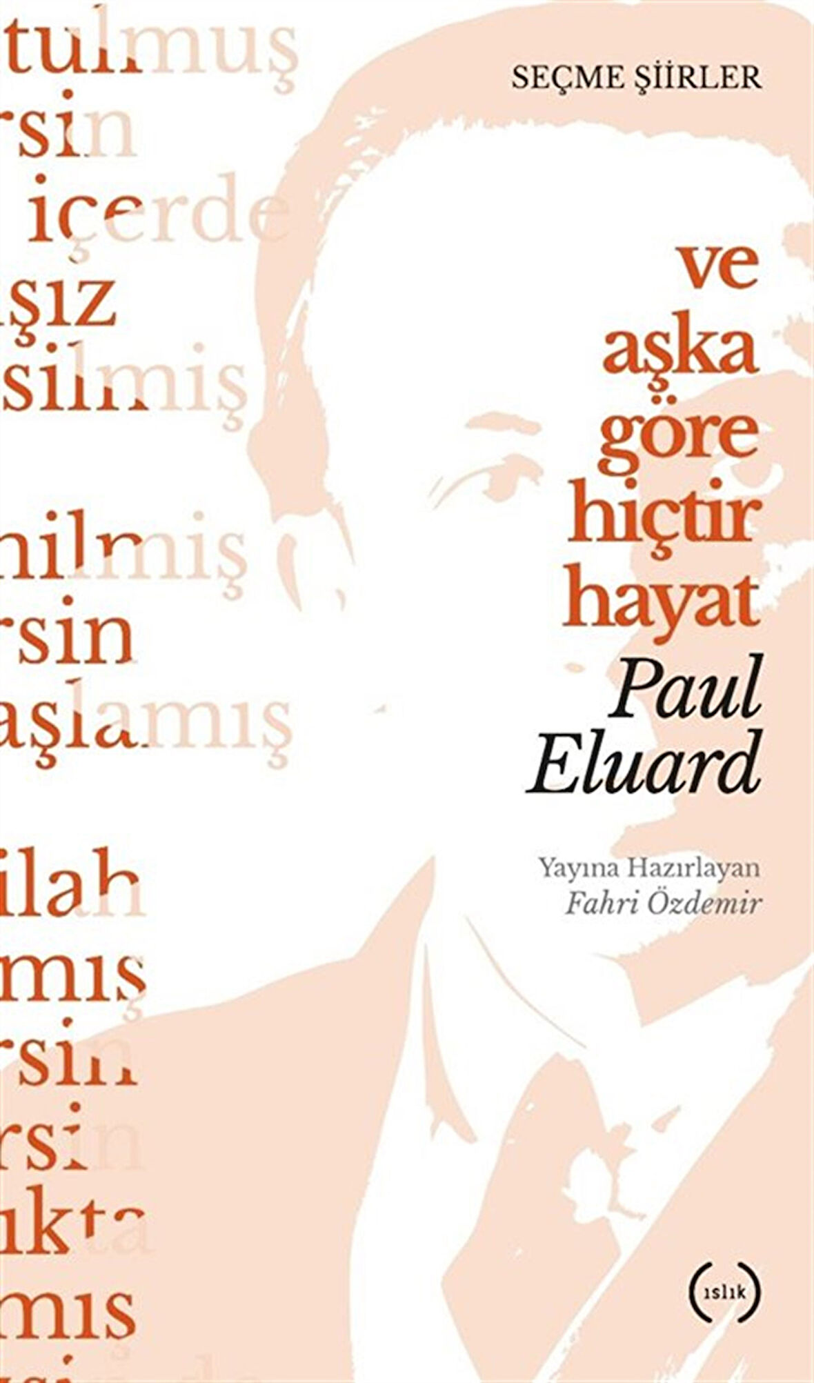 Ve Aşka Göre Hiçtir Hayat / Paul Eluard