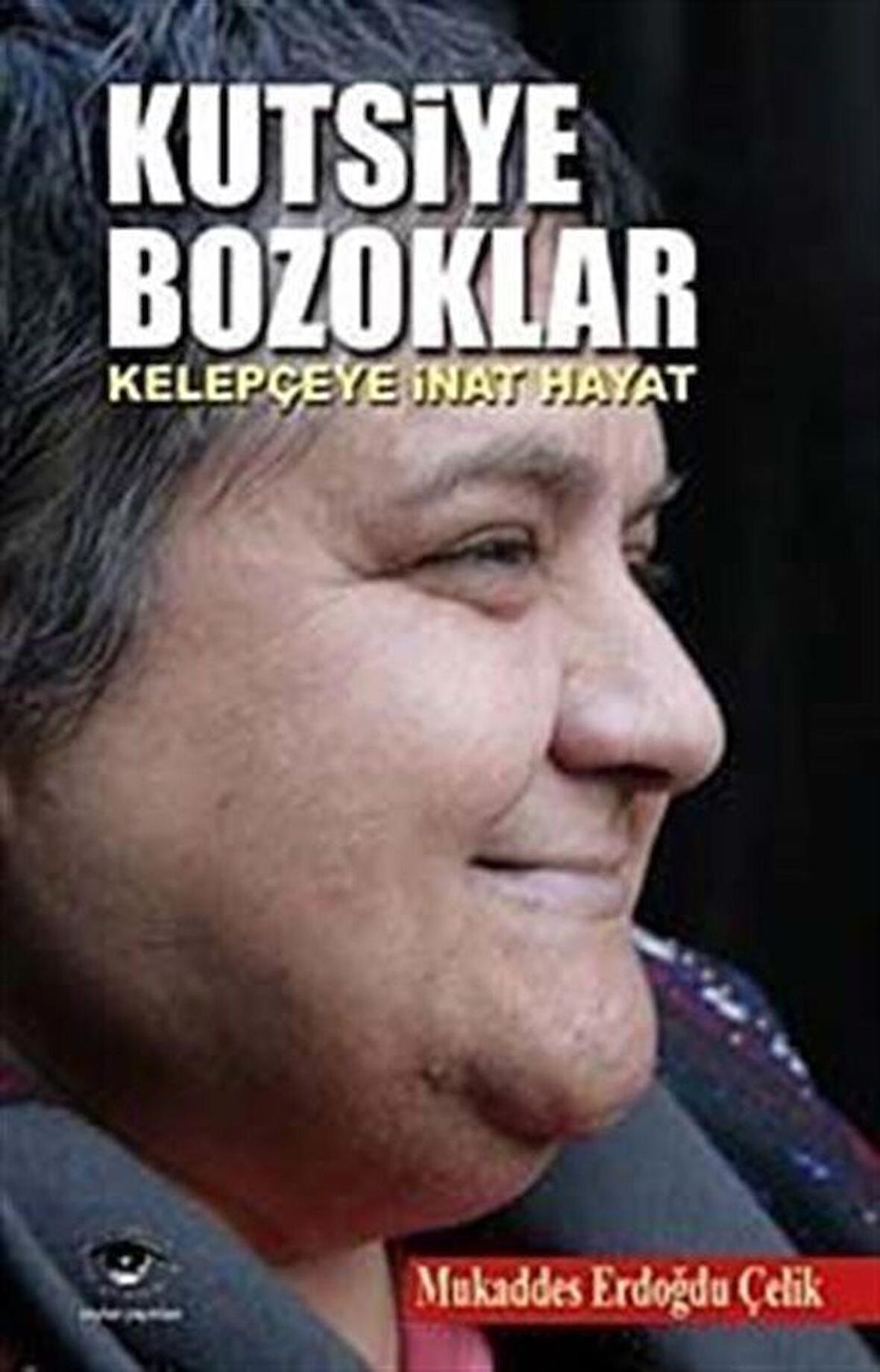 Kutsiye Bozoklar : Kelepçeye İnat Hayat