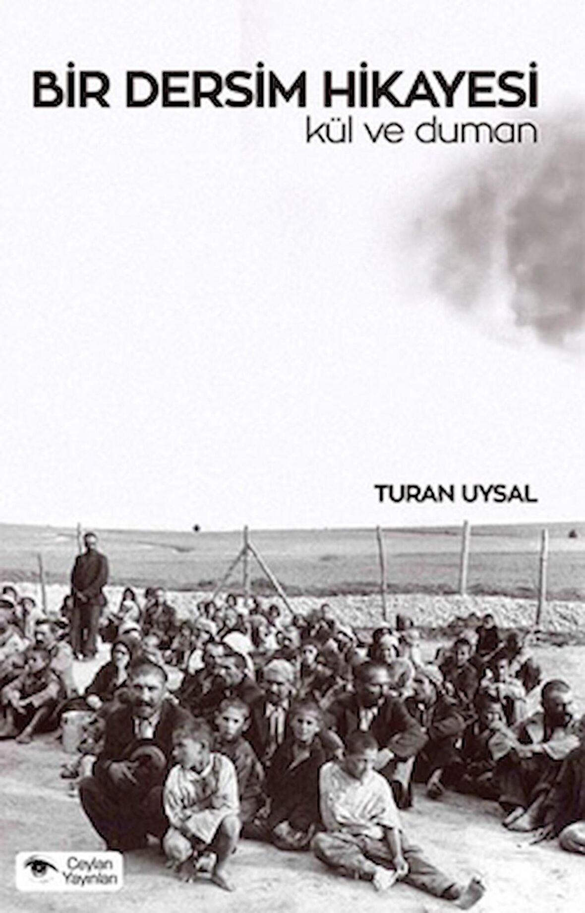 Bir Dersim Hikayesi : Kül ve Duman