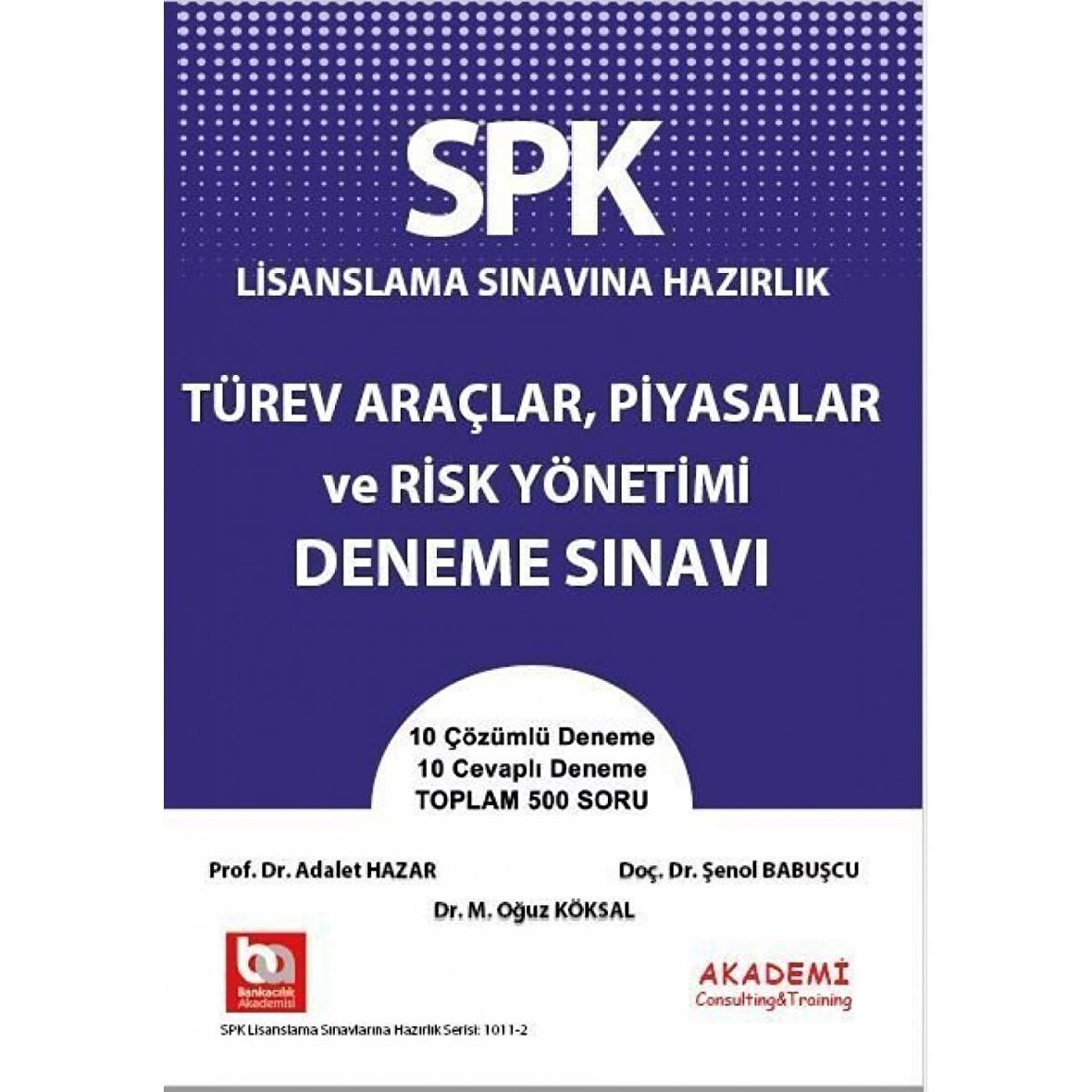 SPK Lisanslama Sınavına Hazırlık Türev Araçlar, Piyasalar ve Risk Yönetimi Soru Bankası