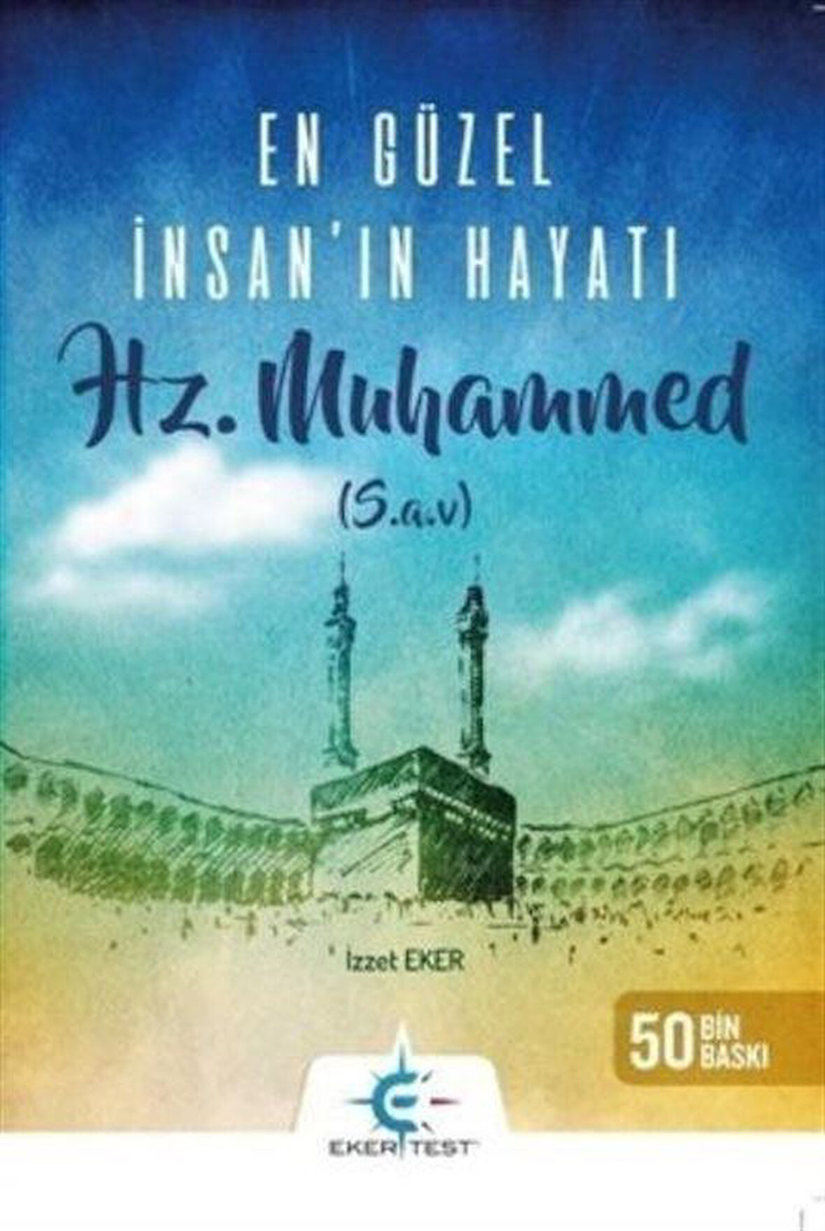 En Güzel İnsanın Hayatı / İzzet Eker