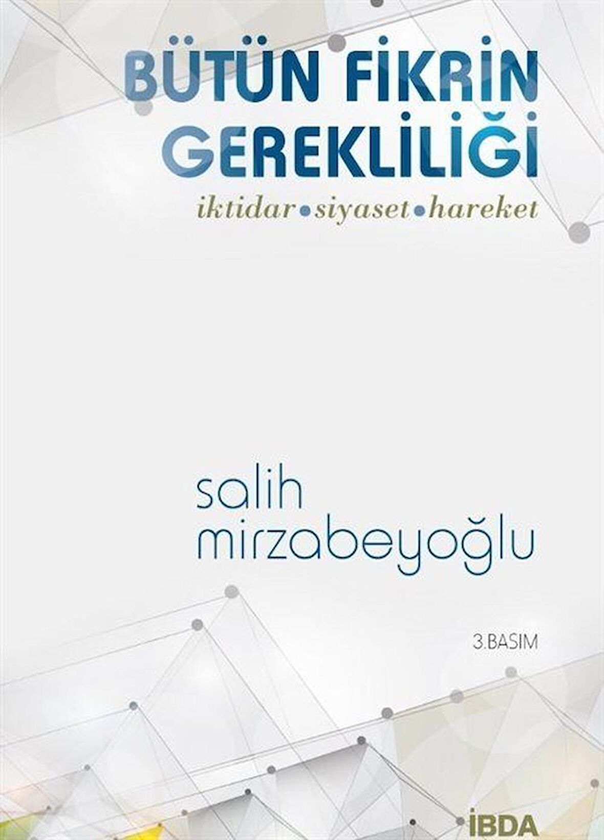 Bütün Fikrin Gerekliliği / Salih Mirzabeyoğlu