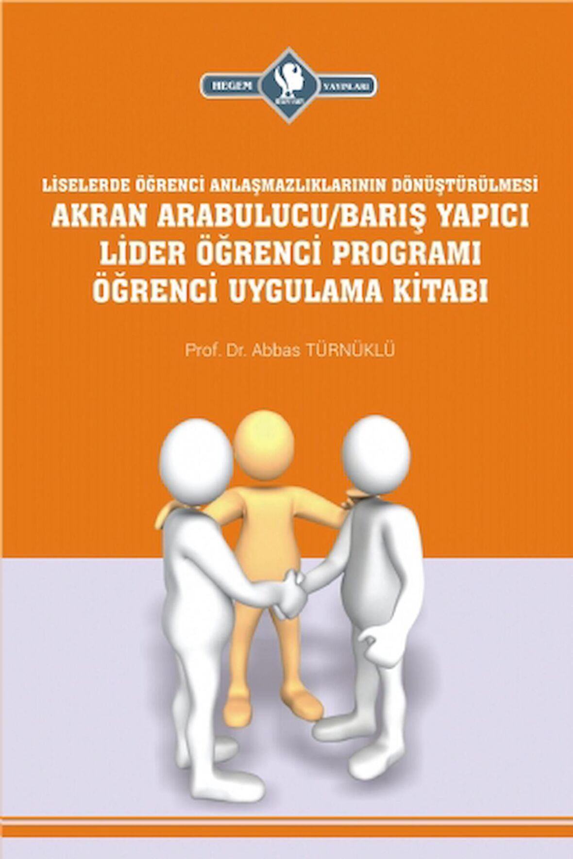 Arabulucu/Barış Yapıcı Lider Öğrenci Programı Öğrenci Uygulama Kitabı (Ortaokullarda Öğrenci Anlaşmazlıklarının Dönüştürülmesi)