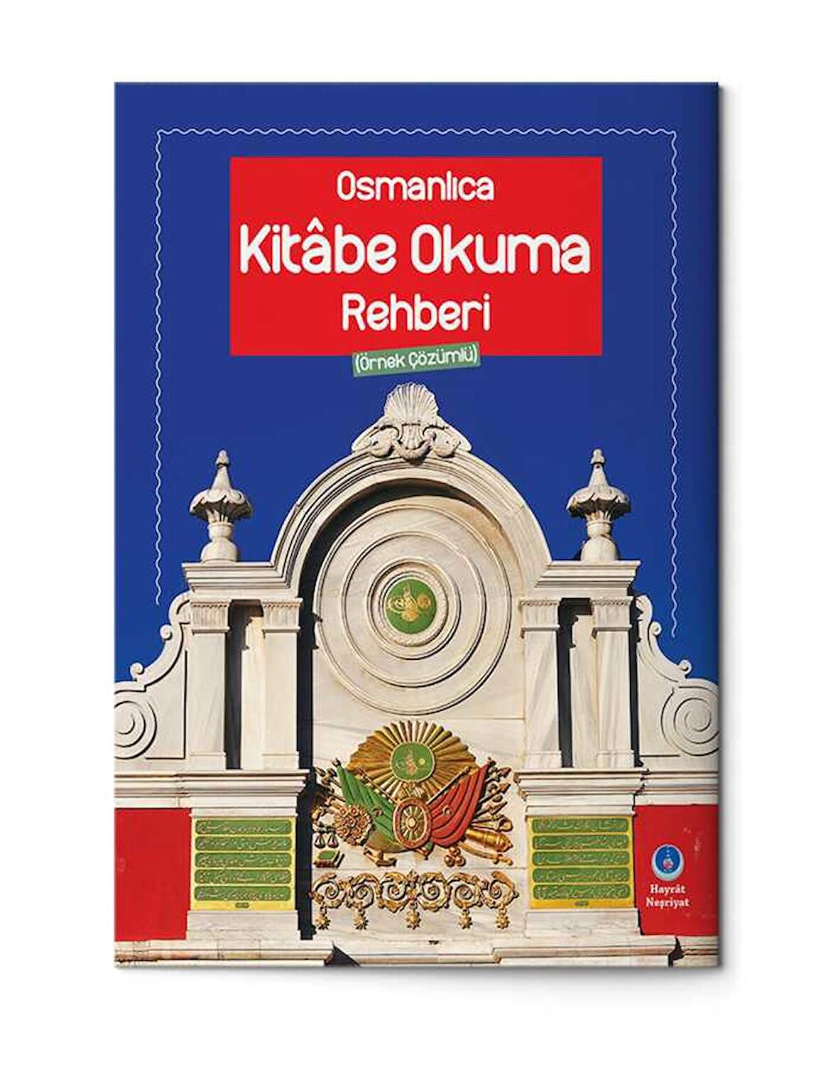 Osmanlıca Kitabe Okuma Rehberi (Örnek Çözümlü)