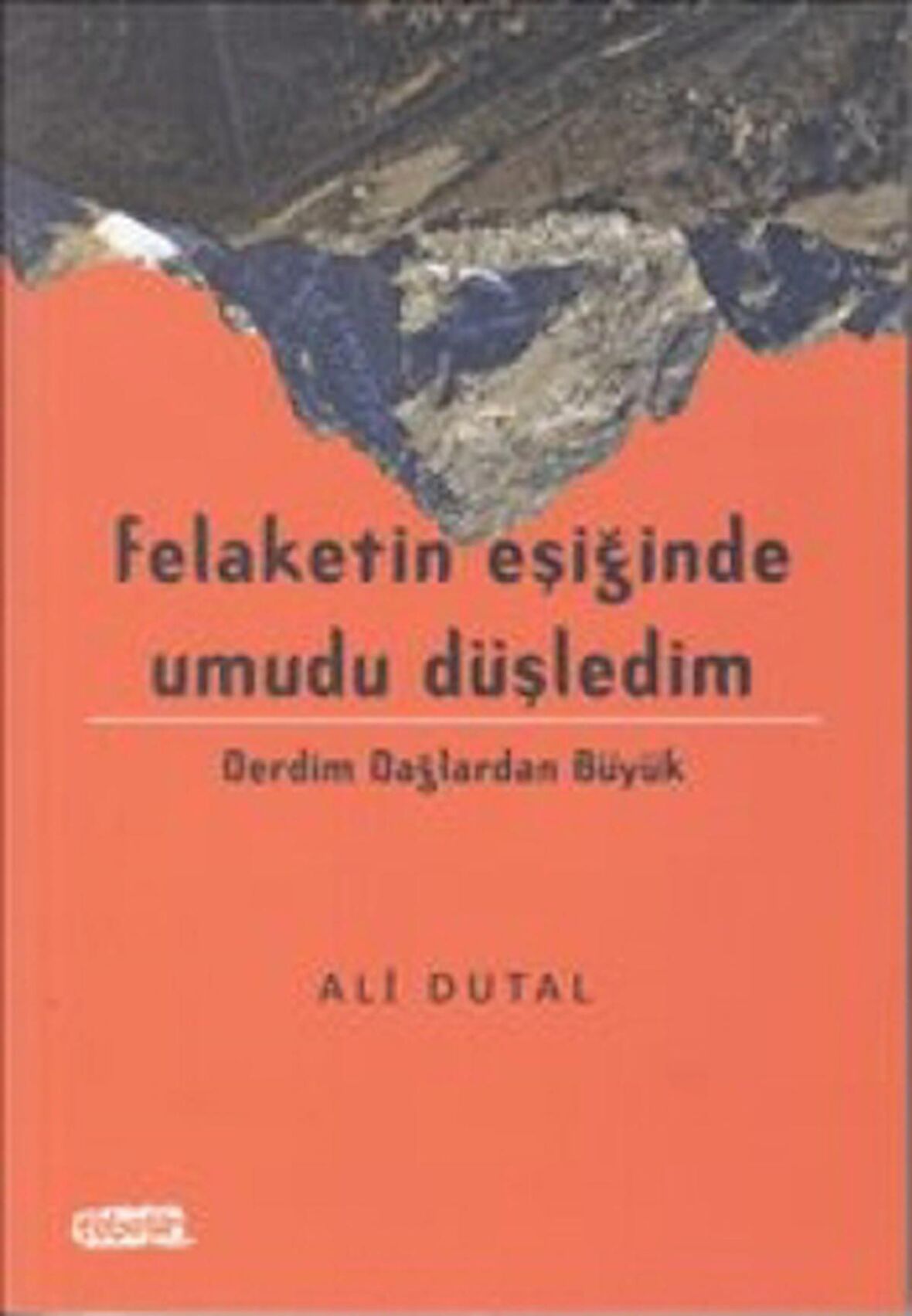 Felaketin Eşiğinde Umudu Düşledim