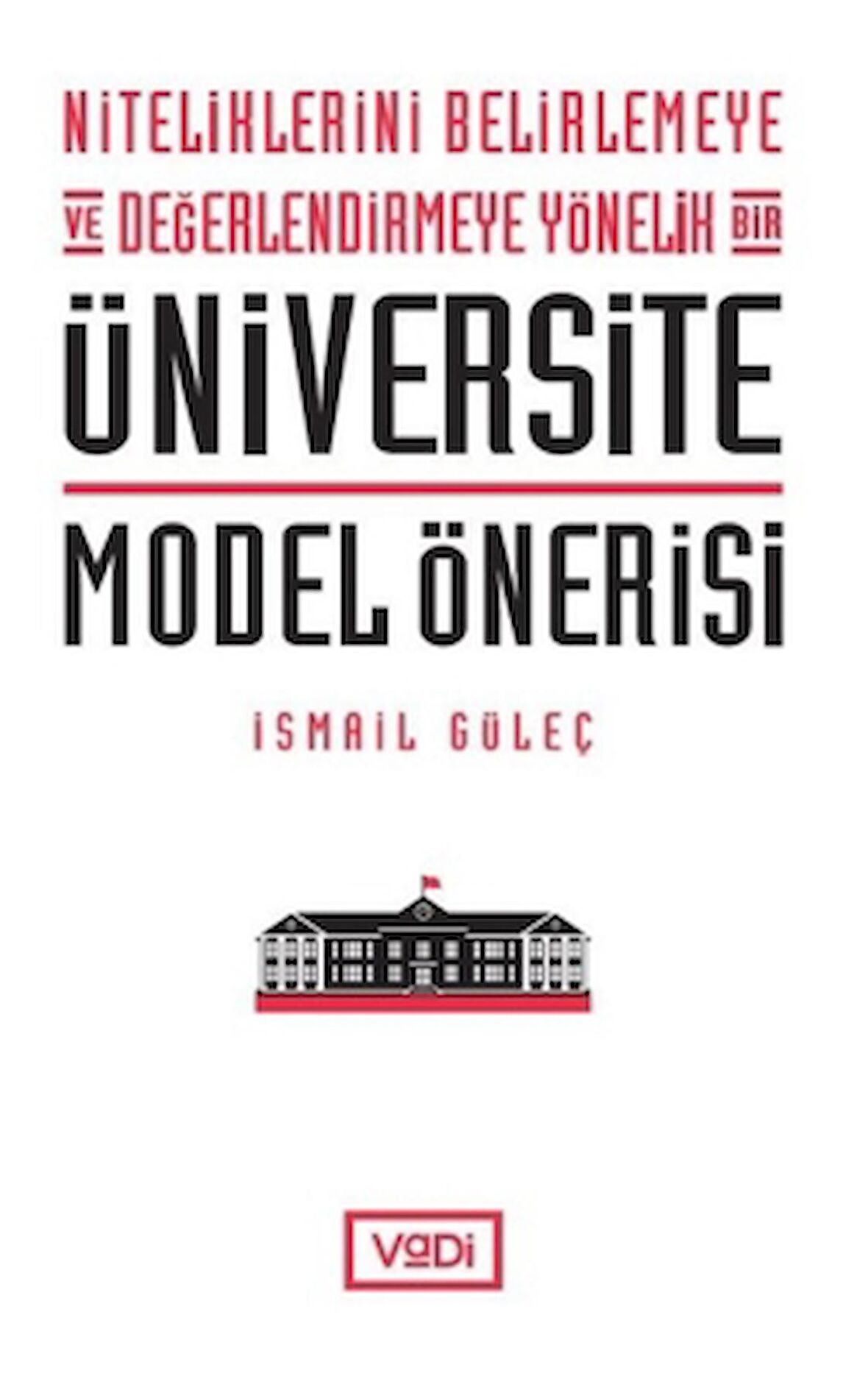 Niteliklerini Belirlemeye ve Değerlendirmeye Yönelik Bir Üniversite Model Önerisi