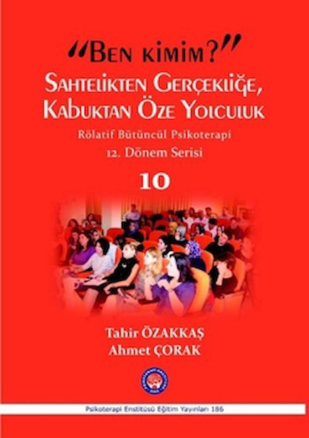 Ben Kimim? Sahtelikten Gerçekliğe, Kabuktan Öze Yolculuk / Röletif Bütüncül Psikoterapi 10