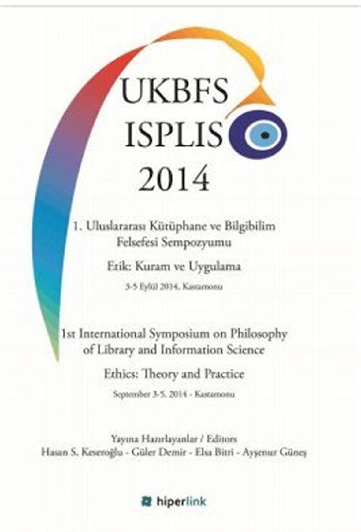 1. Uluslararası Kütüphane ve Bilgibilim Felsefesi Sempozyumu Etik: Kuram ve Uygulama 3-5 Eylül 2014, Kastamonu