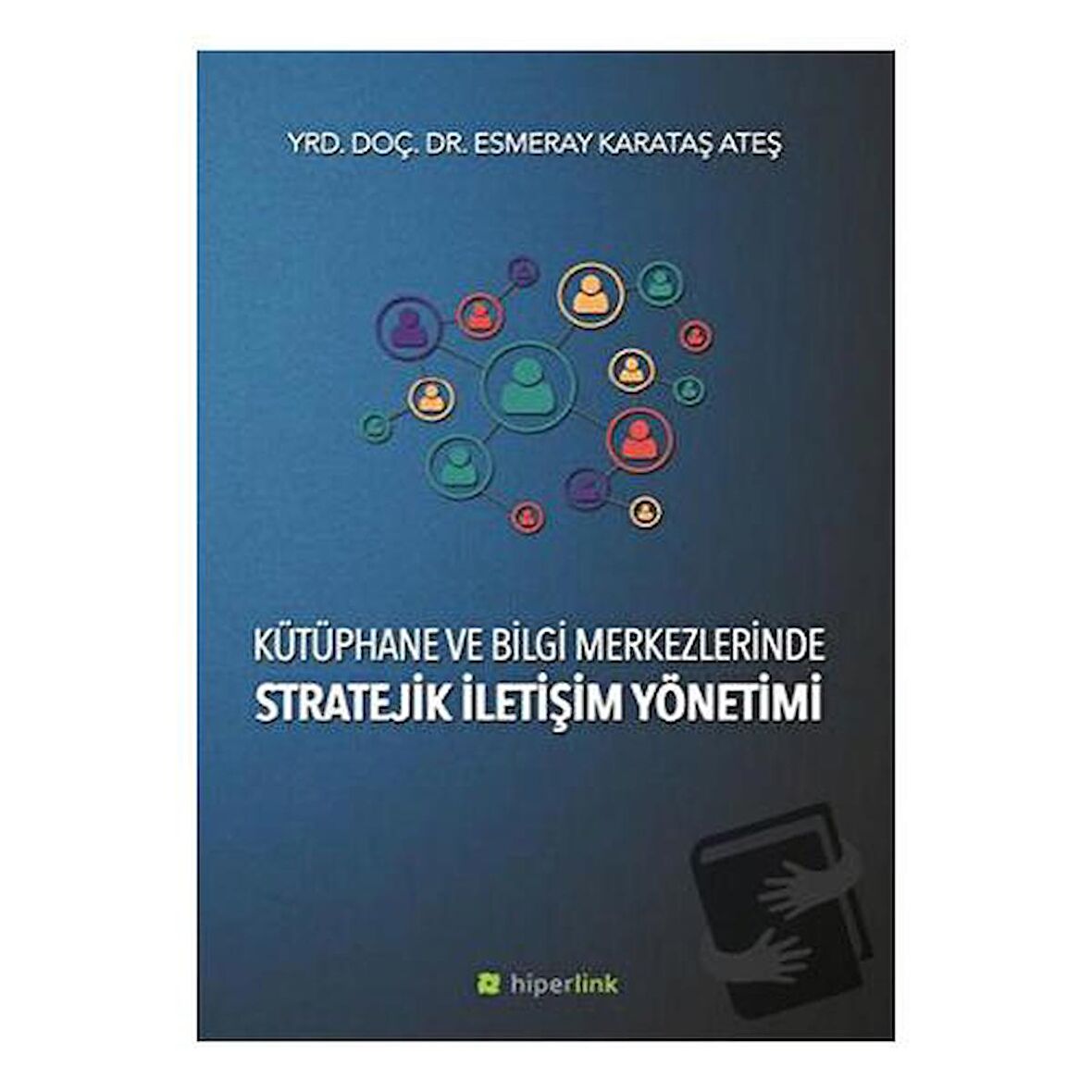 Kütüphane ve Bilgi Merkezlerinde Stratejik İletişim Yönetimi