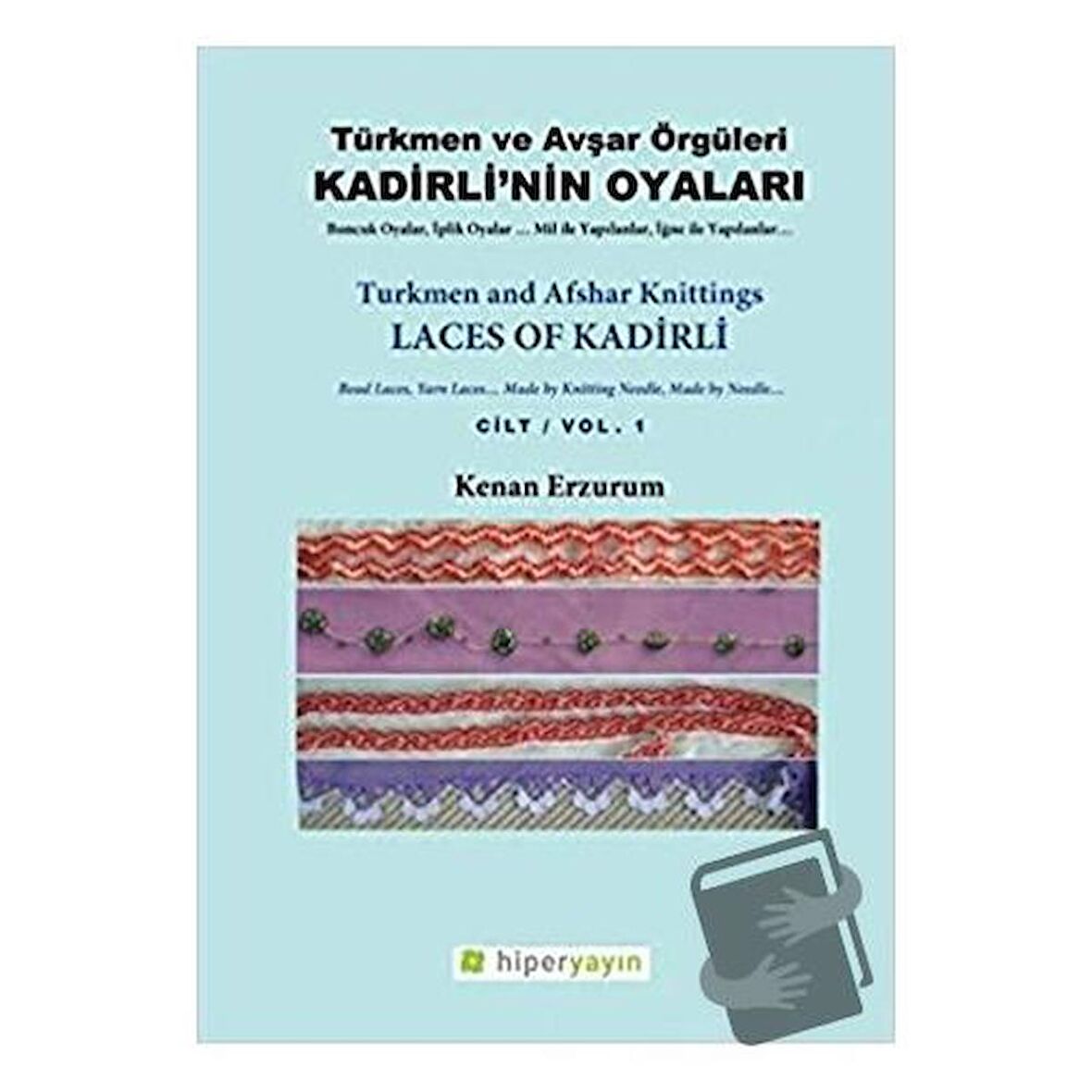 Kadirli’nin Oyaları: Türkmen ve Avşar Örgüleri: Cilt 1