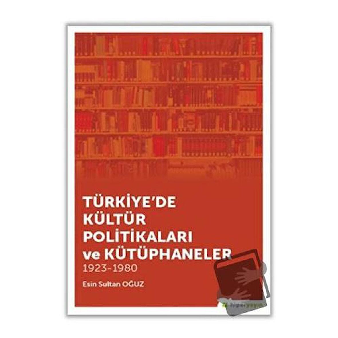 Türkiye'de Kültür Politikaları ve Kütüphaneler