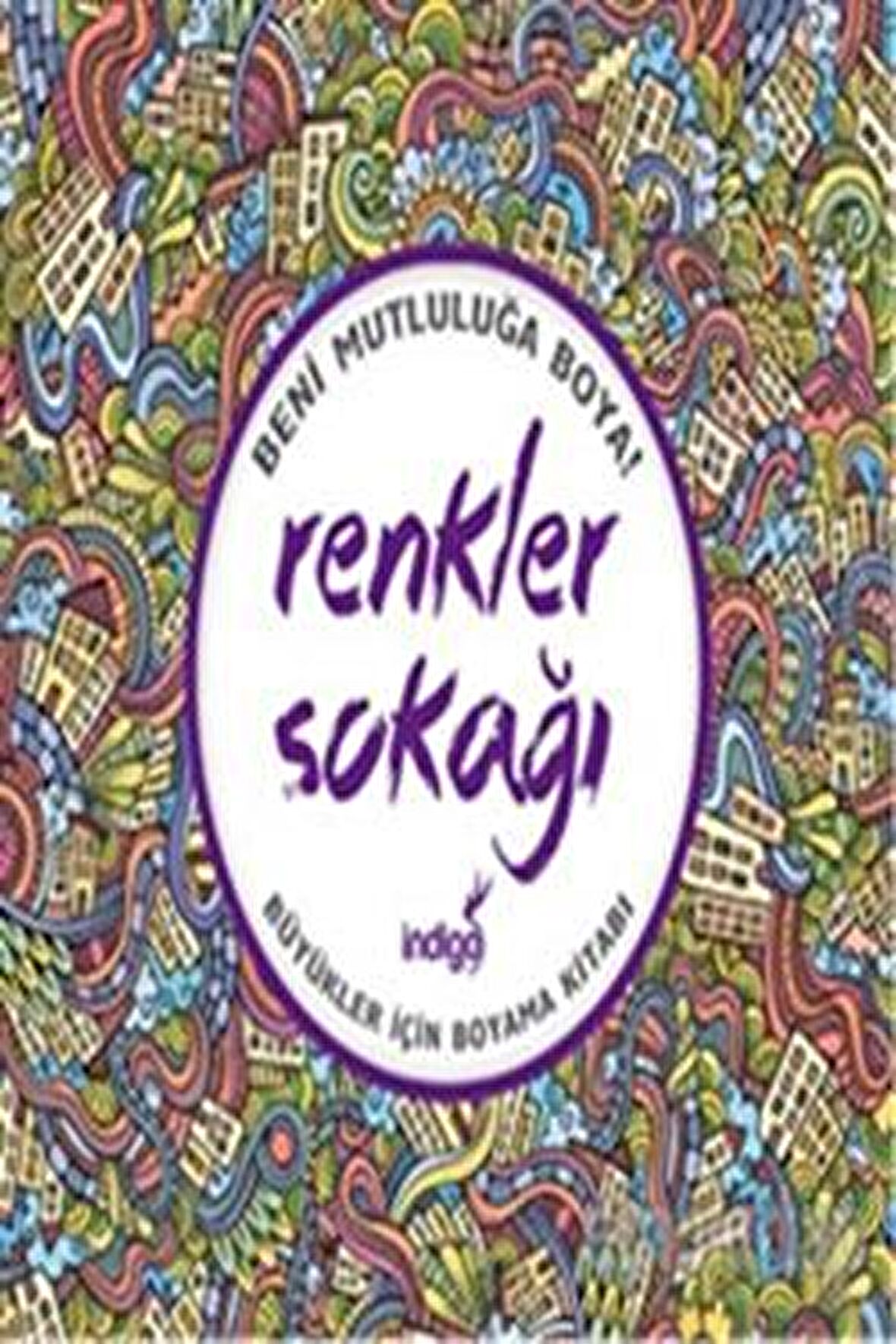 Renkler Sokağı : Büyükler İçin Boyama Kitabı