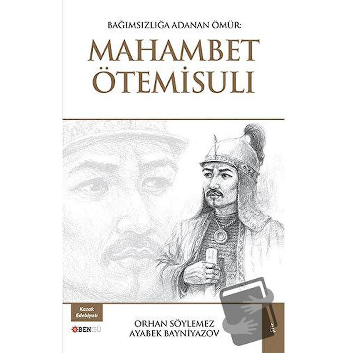 Bağımsızlığa Adanan Ömür: Mahambet Ötemisuli