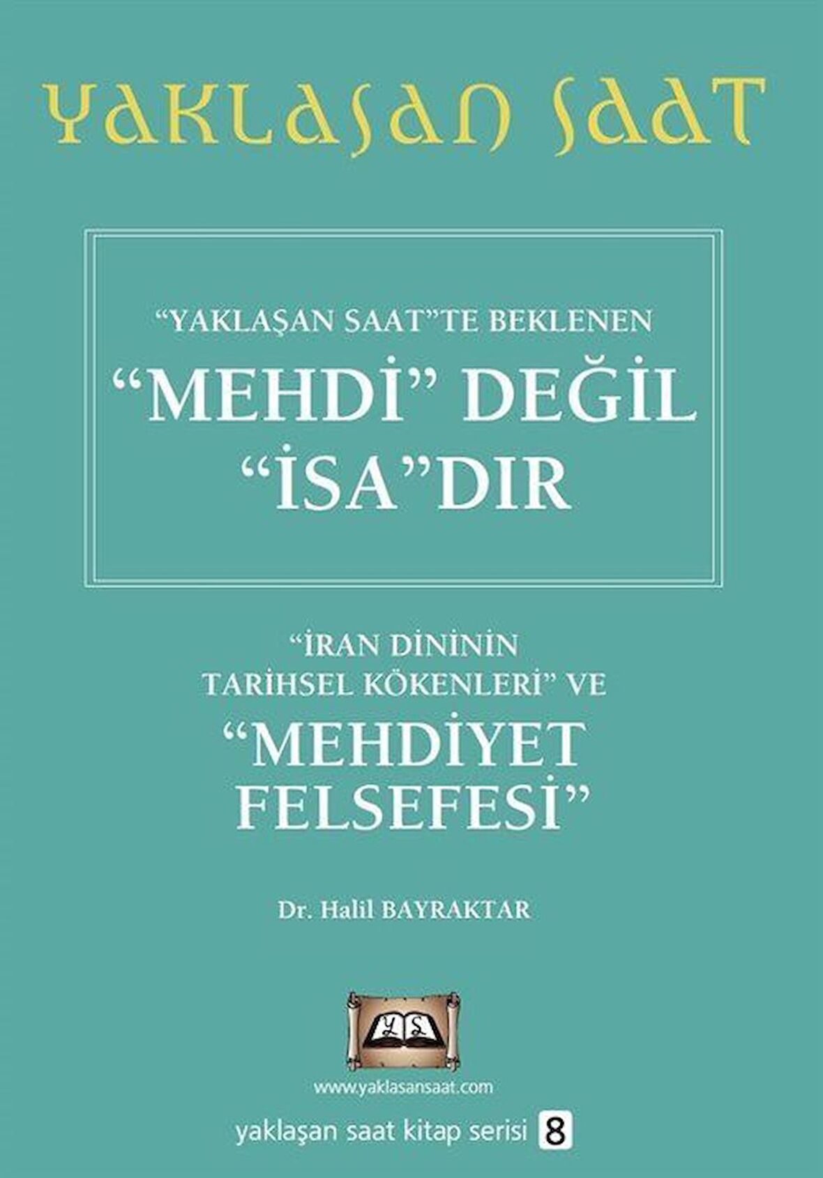 Yaklaşan Saatte Beklenen Mehdi Değil İsa’dır - Yaklaşan Saat 8