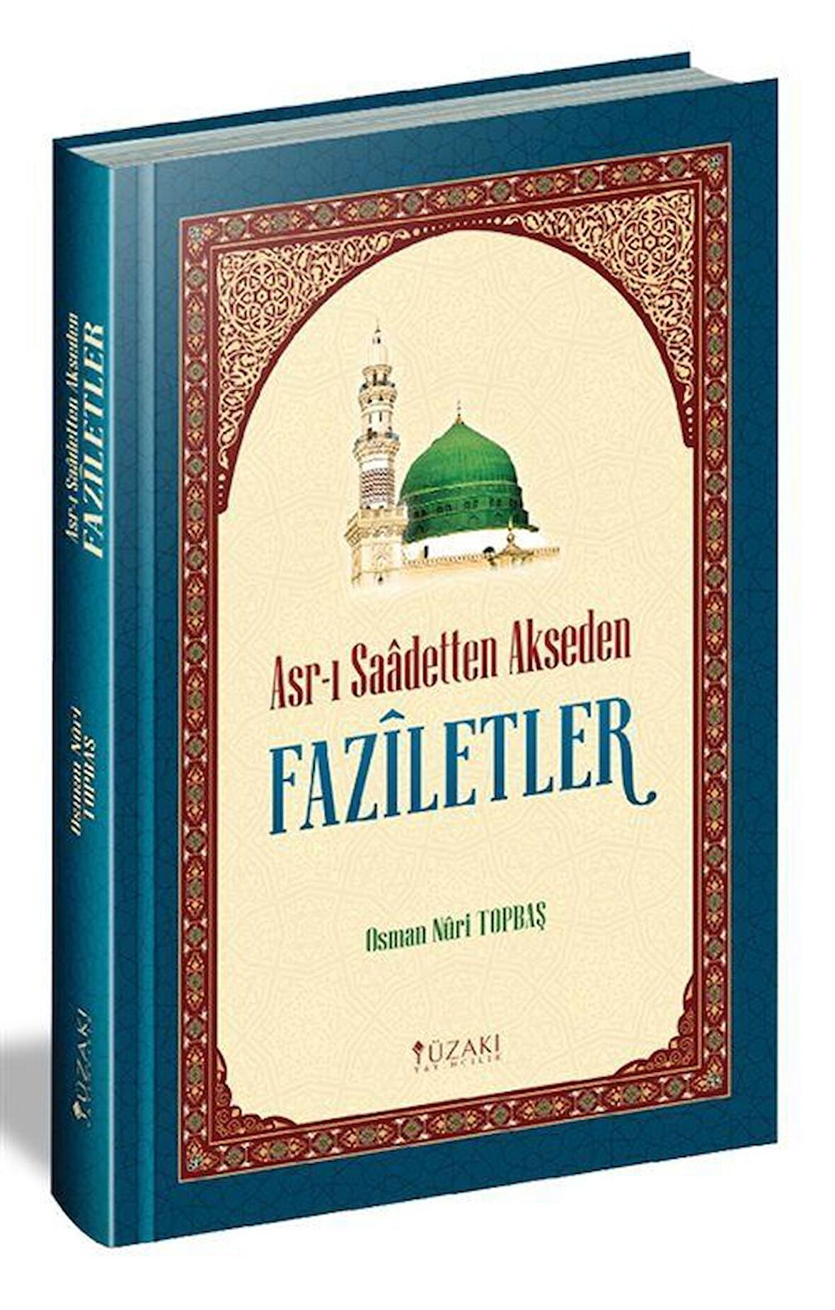 Asr-ı Saadetten Akseden Faziletler (Ciltli) / Osman Nuri Topbaş