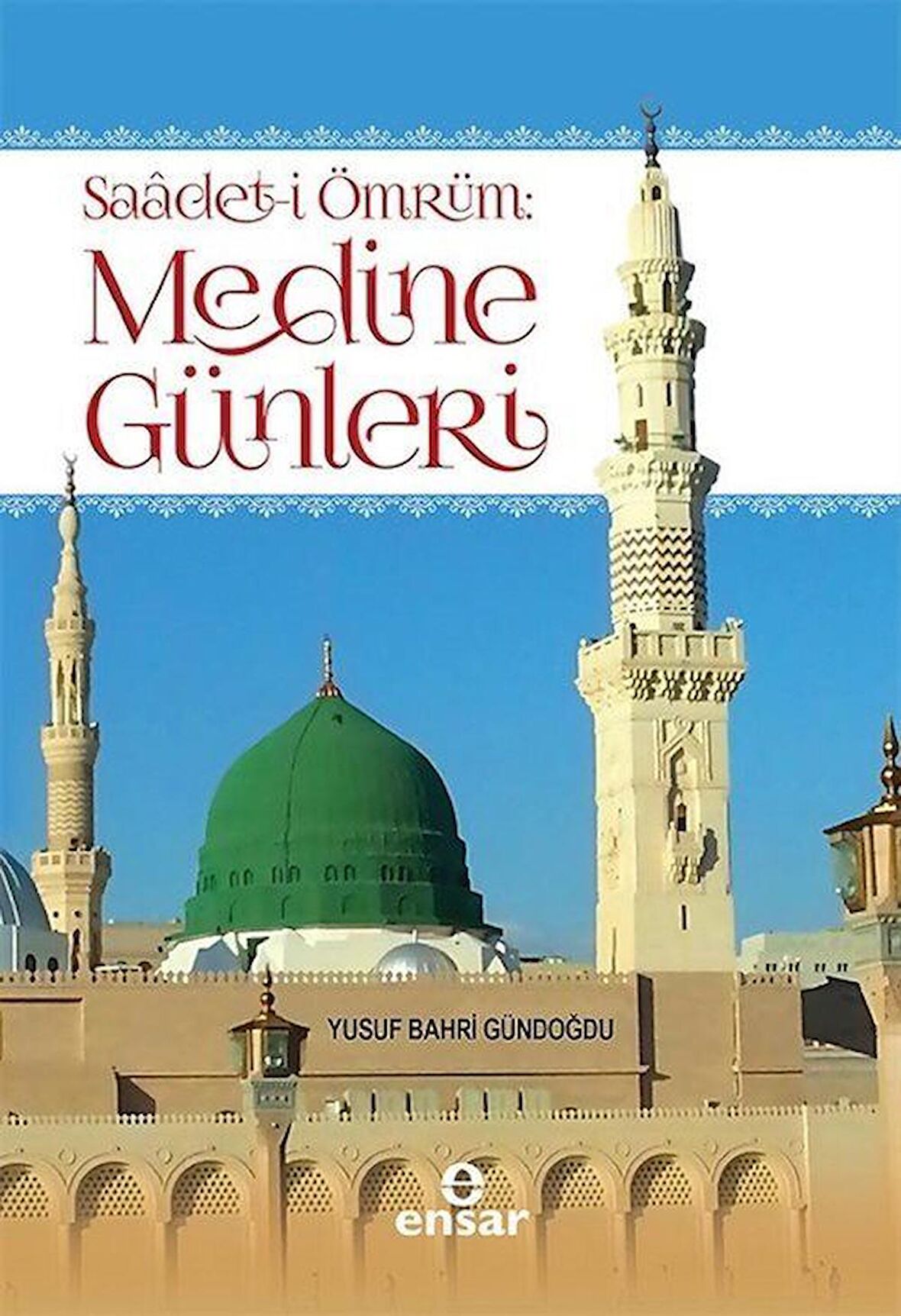 Saadet-i Ömrüm: Medine Günleri