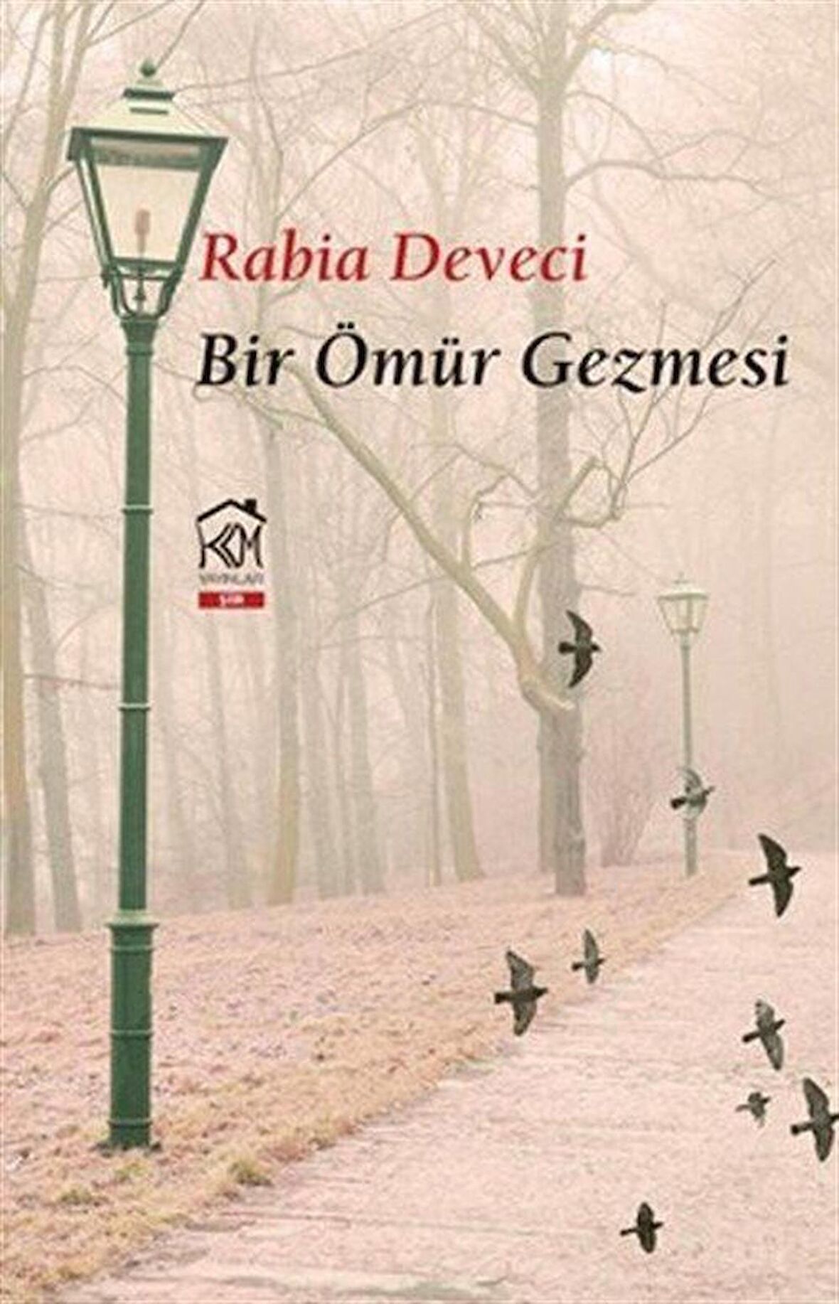 Bir Ömür Gezmesi / Rabia Deveci