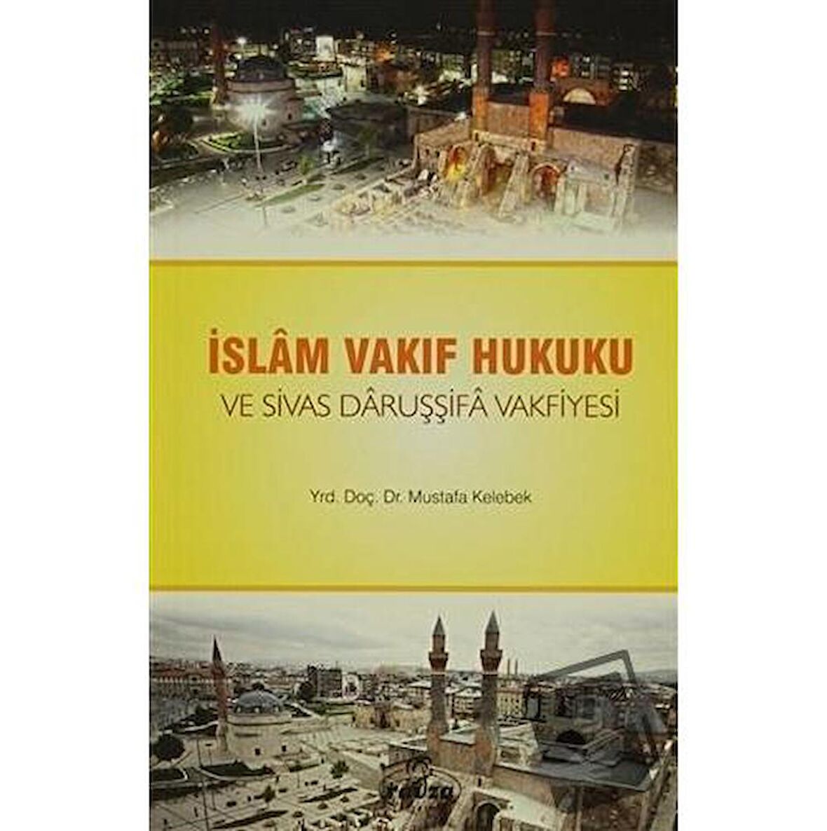 İslam Vakıf Hukuku ve Sivas Daruşşifa Vakfiyesi