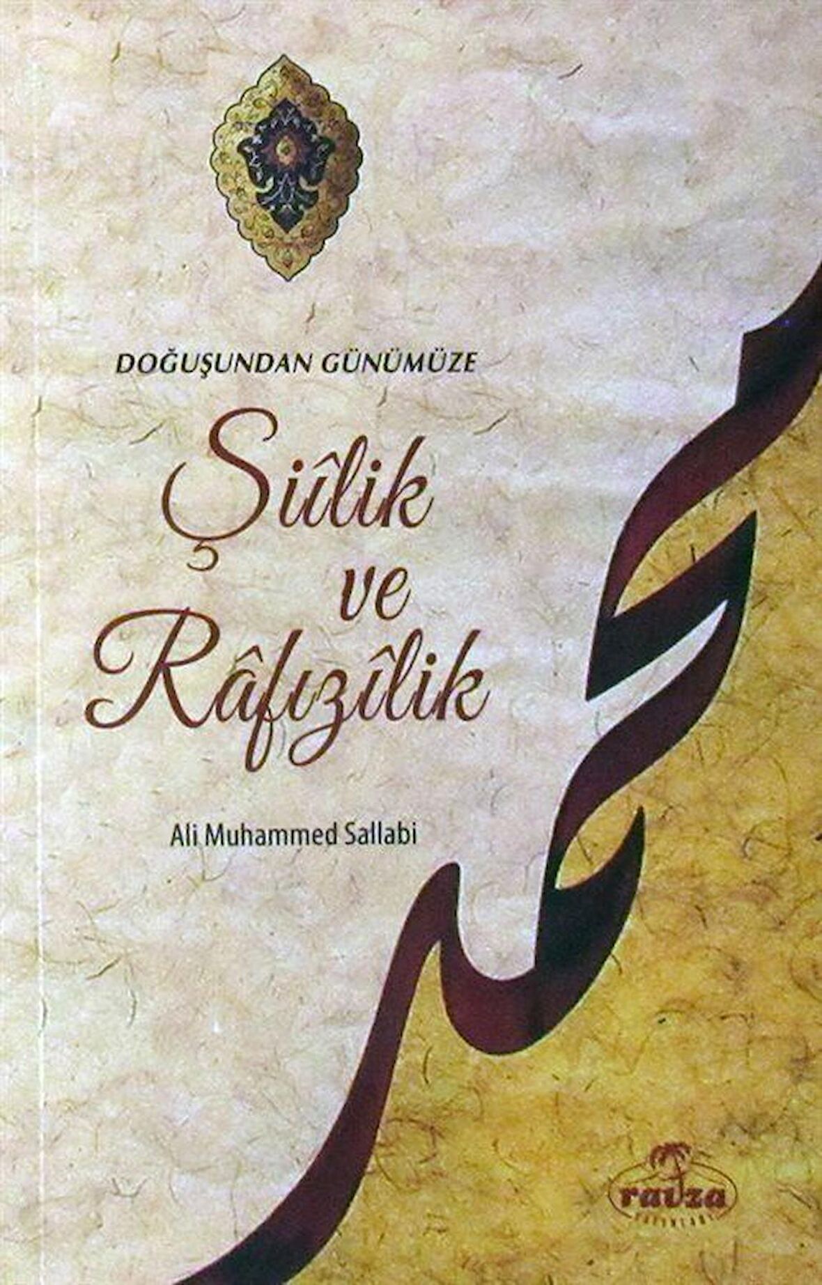 Doğuştan Günümüze Şiilik ve Rafızılik / Prof. Ali Muhammed Sallabi