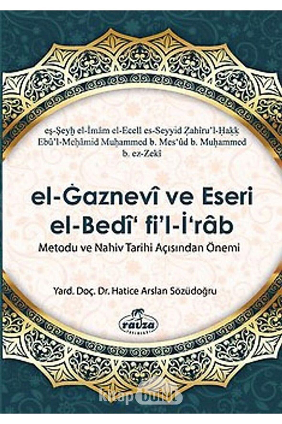 El Gaznevi Ve Eseri El Bedi Fi'l İrab Metodu Ve Nahiv Tarihi Açısından Önemi