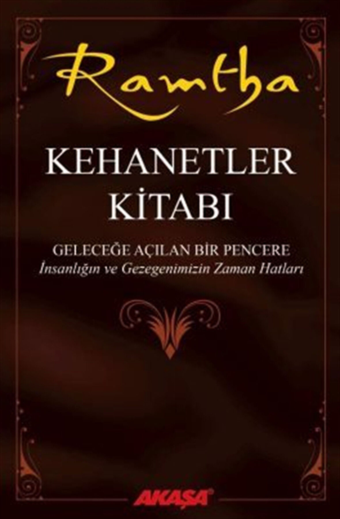 Kehanetler Kitabı & Geleceğe Açılan Bir Pencere - İnsanlığın ve Gezegenimizin Zaman Hatları / Ramtha