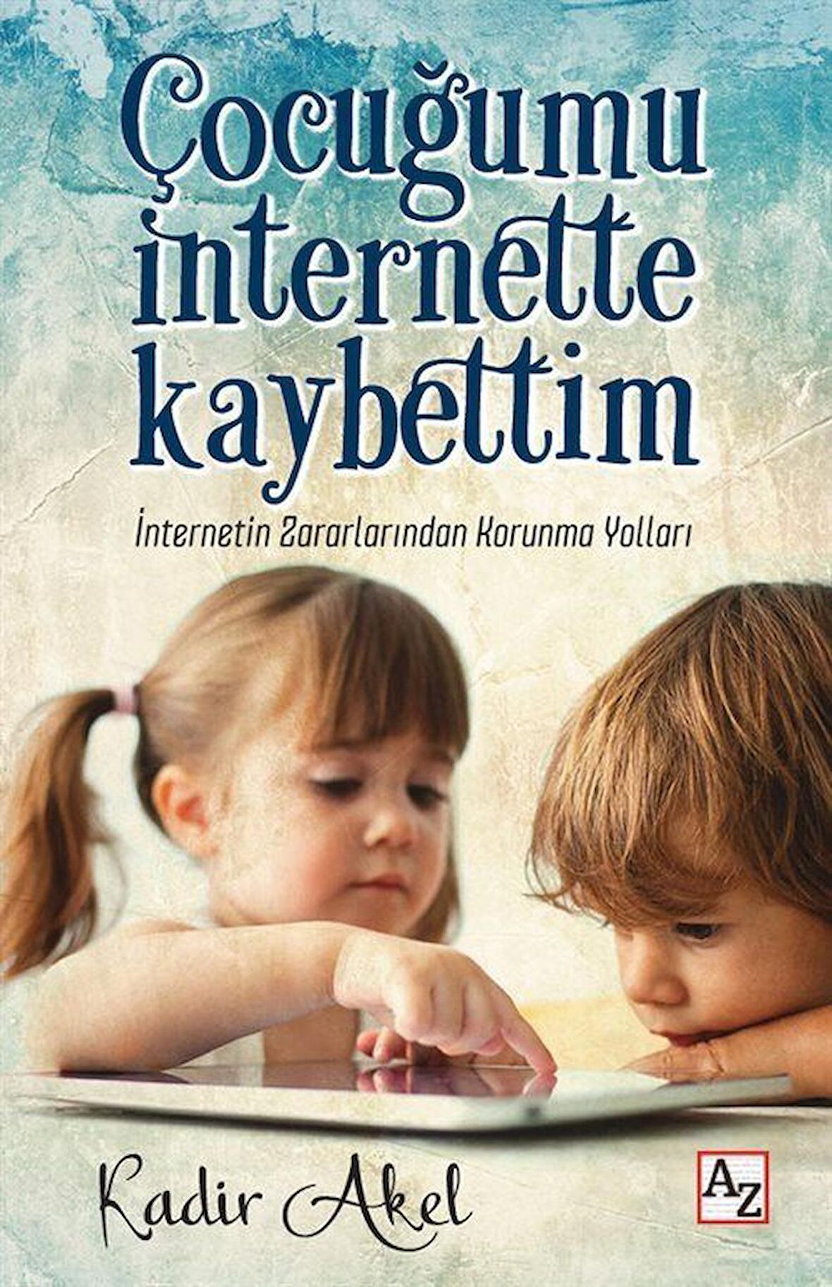 Çocuğumu İnternette Kaybettim / Kadir Akel