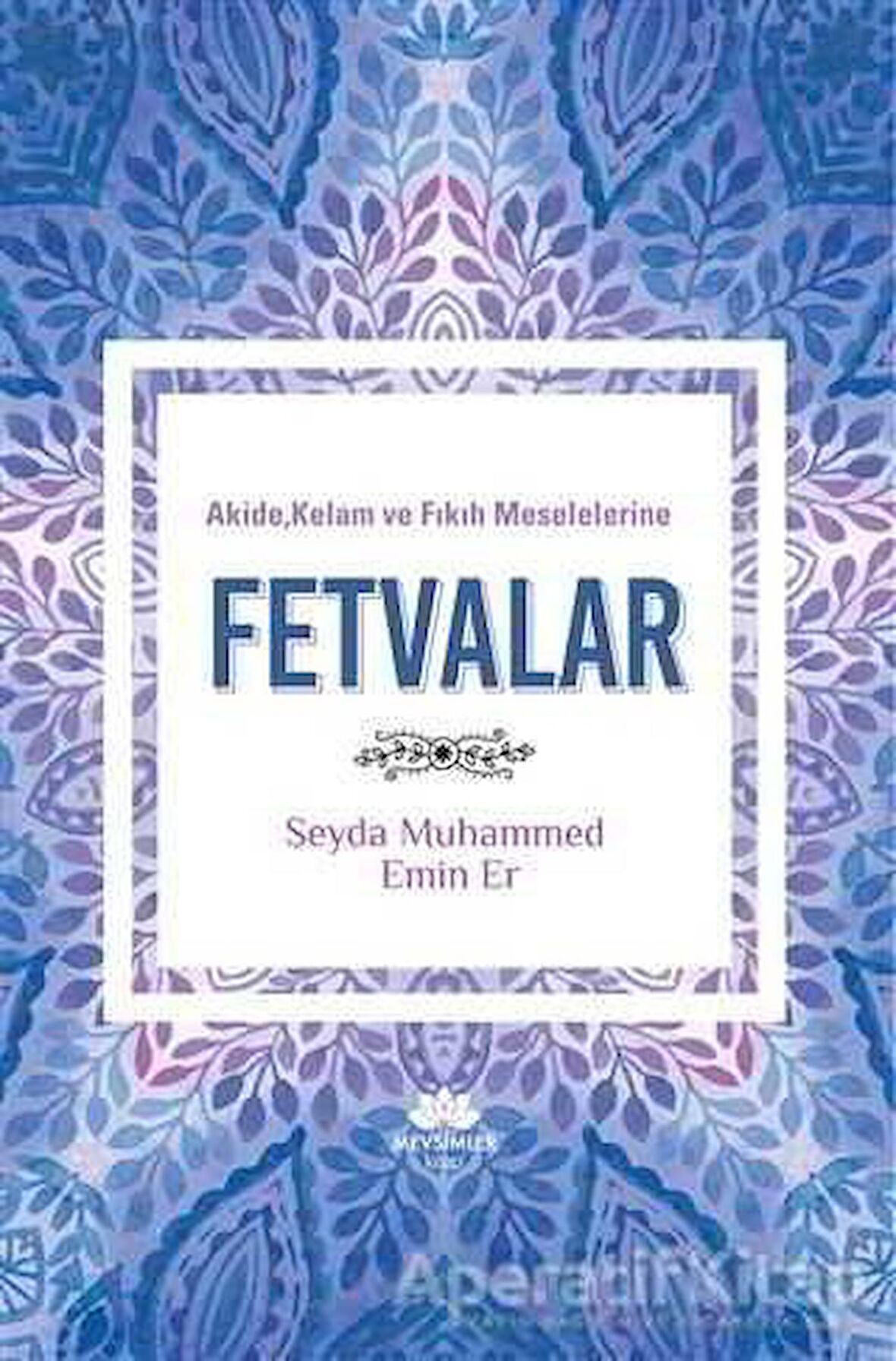 Akide, Kelam ve Fıkıh Meselelerine Fetvalar