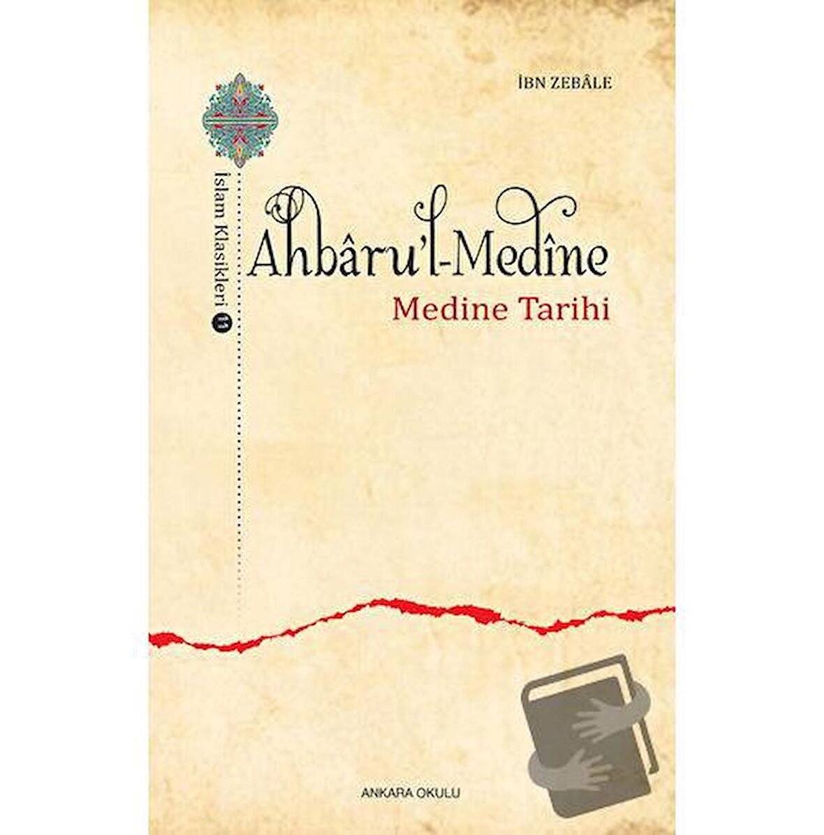 Ahbaru'l-Medine / İslam Klasikleri 11