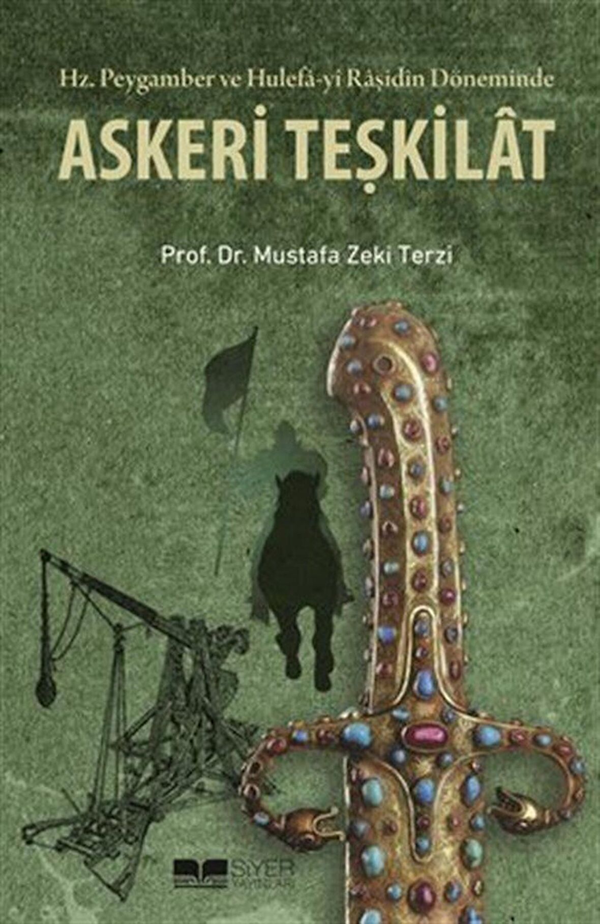 Hz. Peygamber ve Hulefa-yi Raşidin Döneminde Askeri Teşkilat