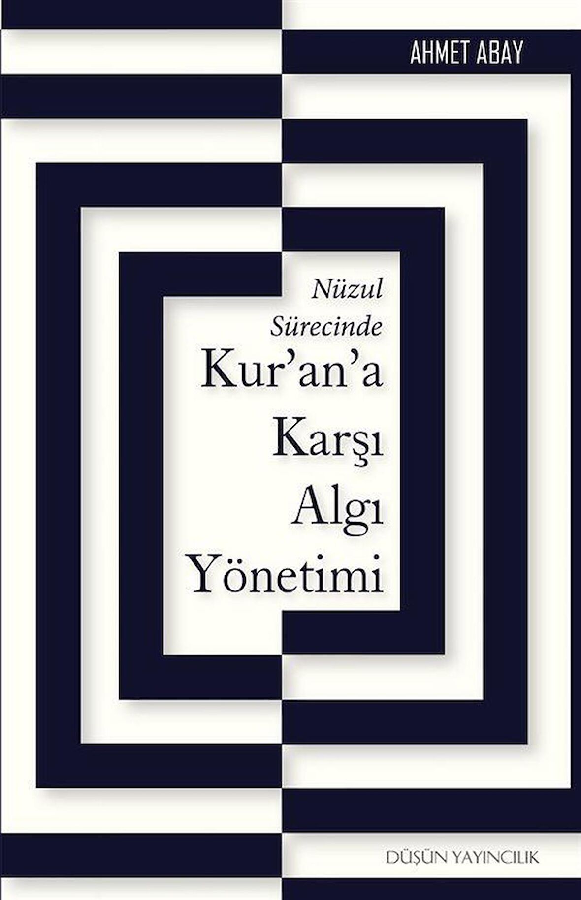 Nüzul Sürecinde Kur’an’a Karşı Algı Yönetimi