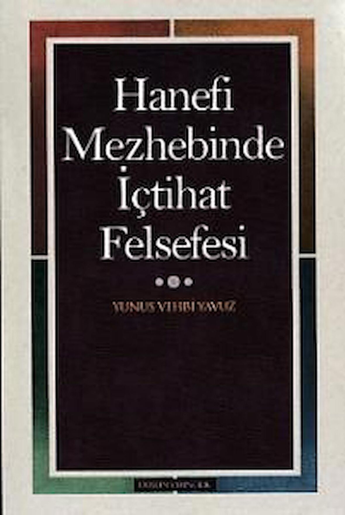 Hanefi Mezhebinde İçtihat Felsefesi