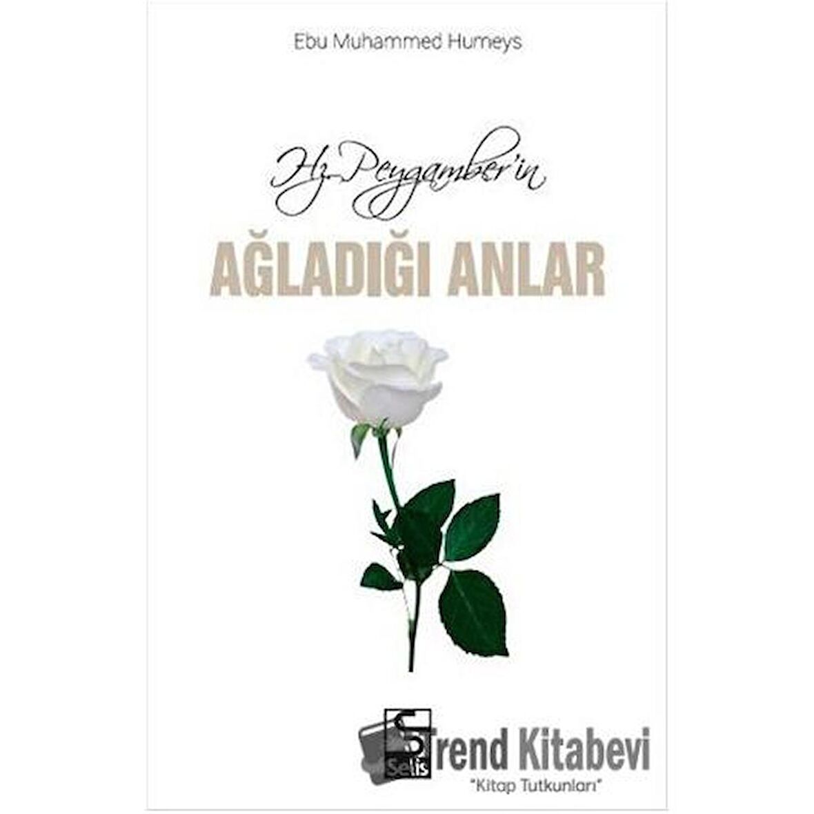 Hz. Peygamber'in Ağladığı Anlar