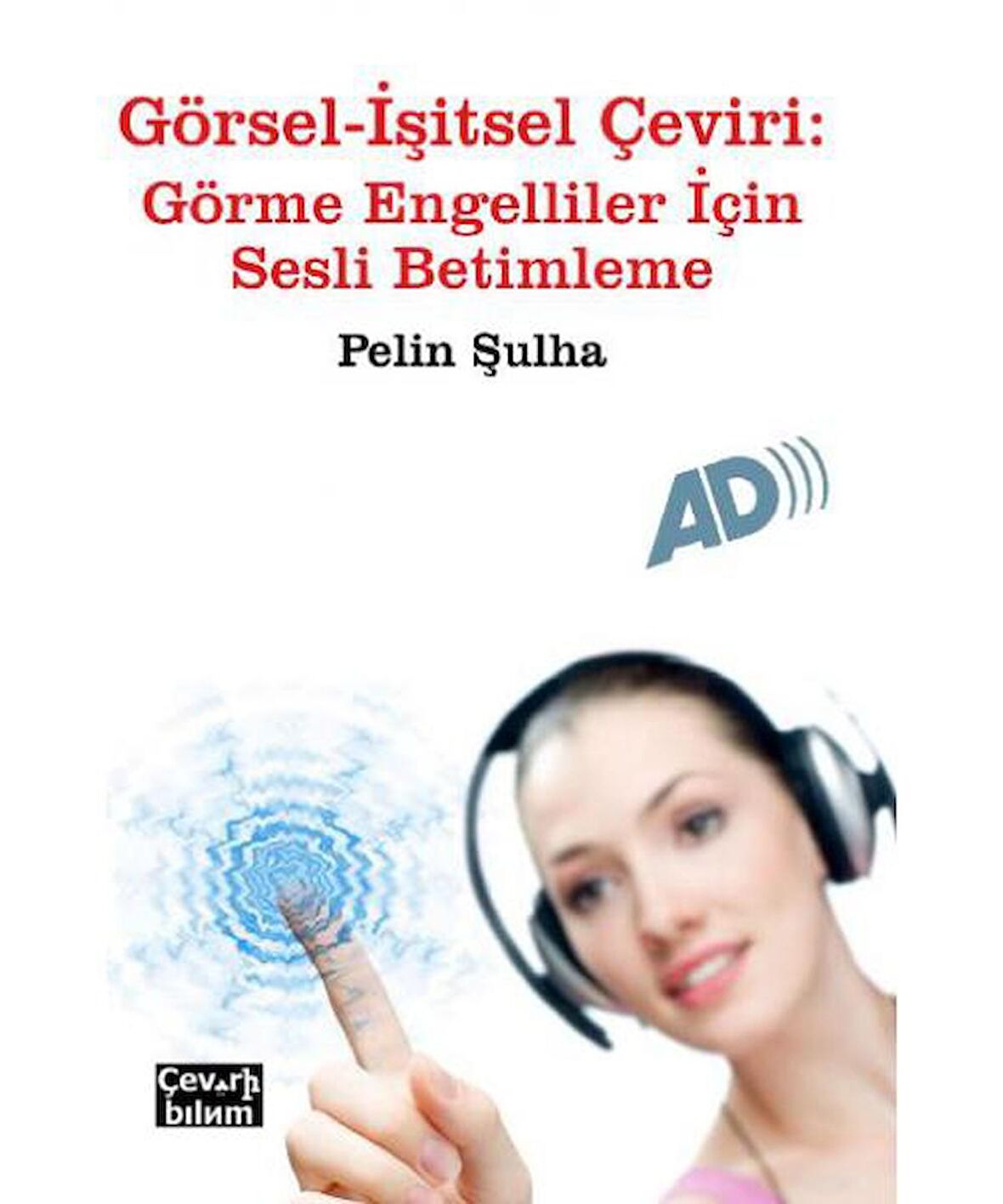 Görsel - İşitsel Çeviri: Görme Engelliler İçin Sesli Betimleme